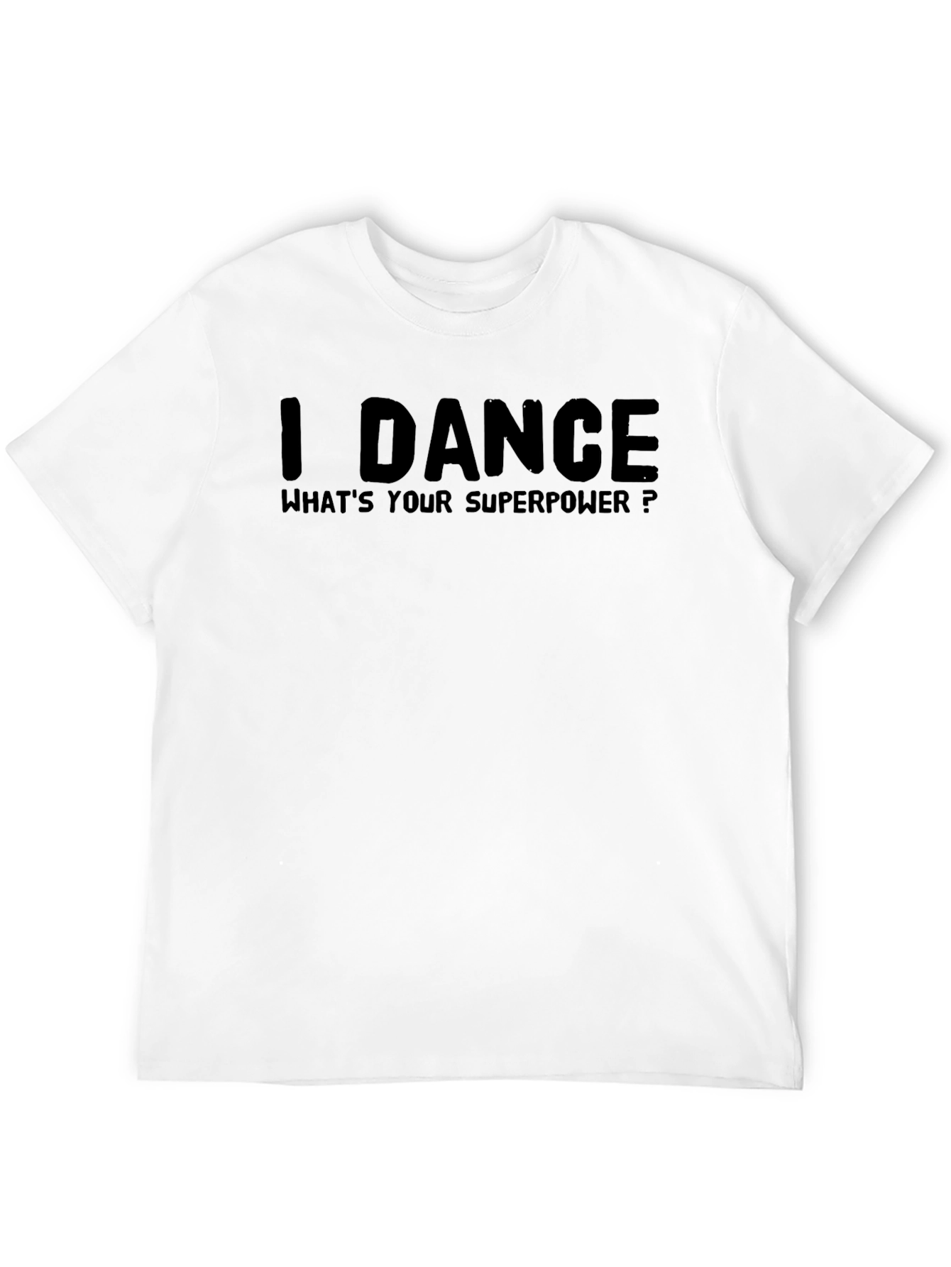 I Dance Whats Your Superpower? Graphic Tee