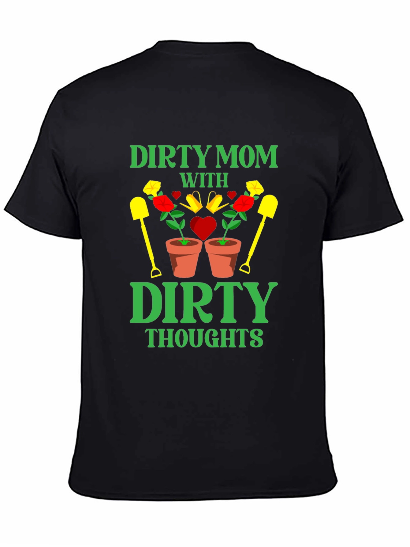 Dirty Mom Thoughts T-Shirt - Gardening Humor