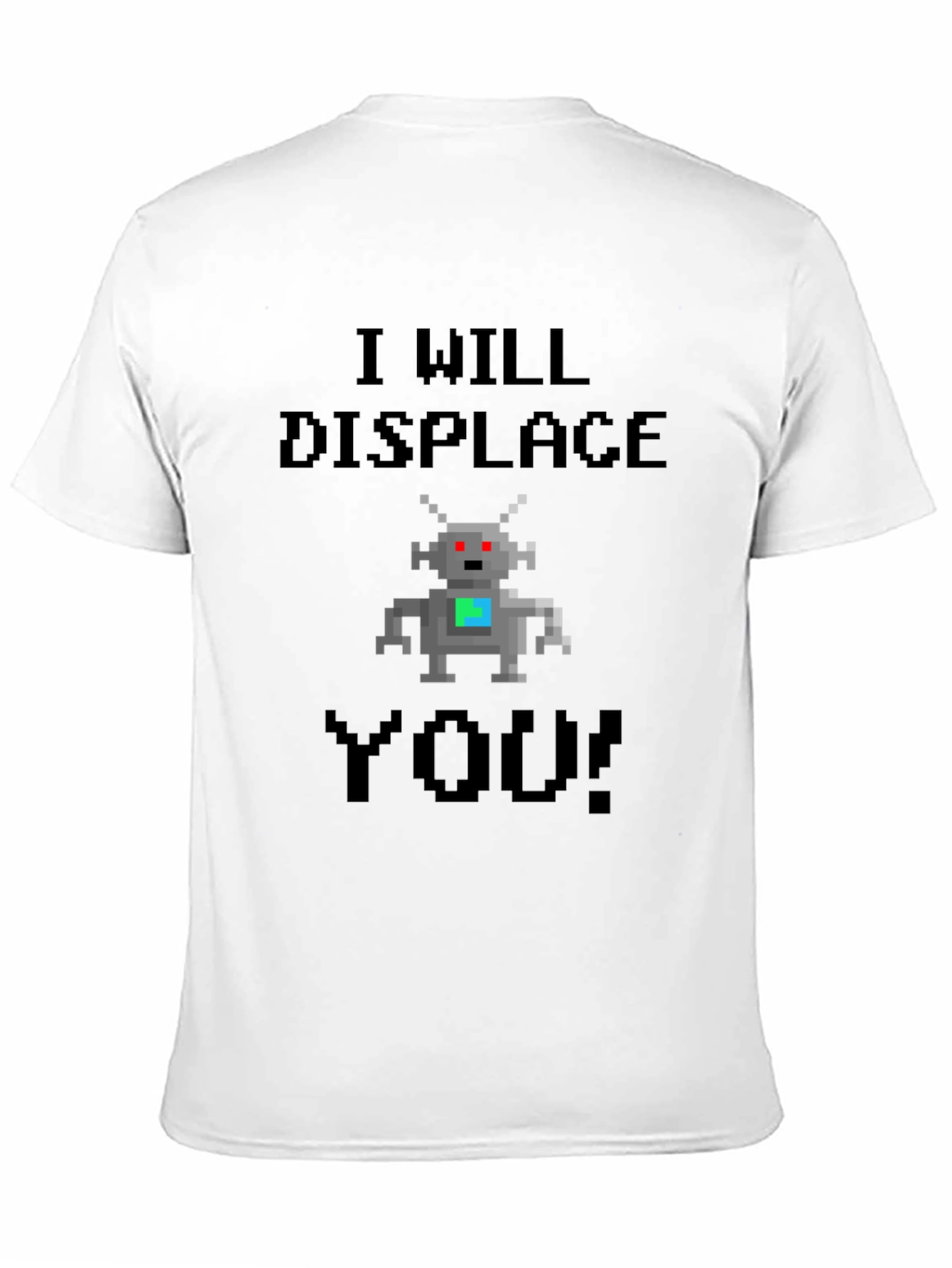 I Will Displace You T-Shirt