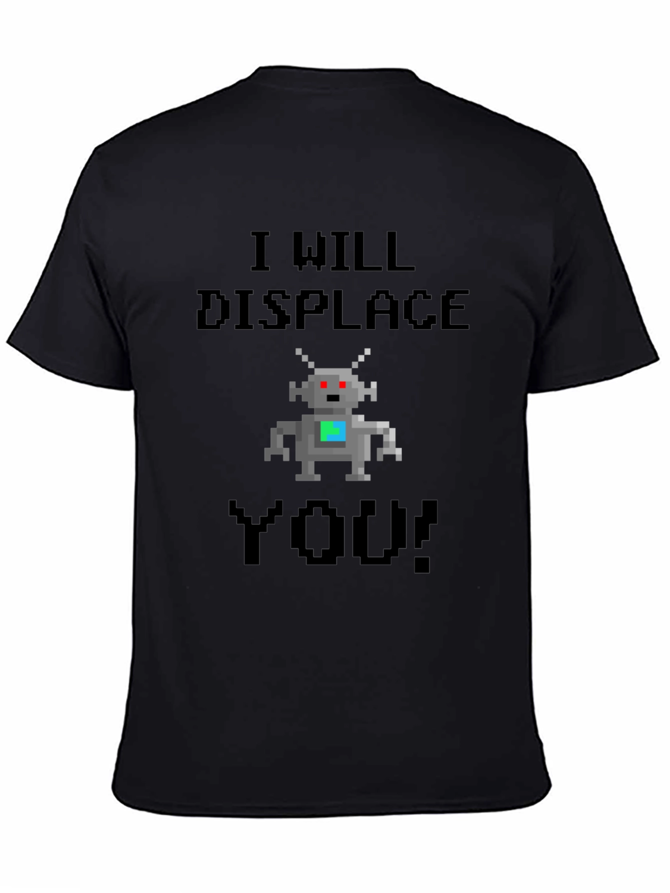 I Will Displace You T-Shirt