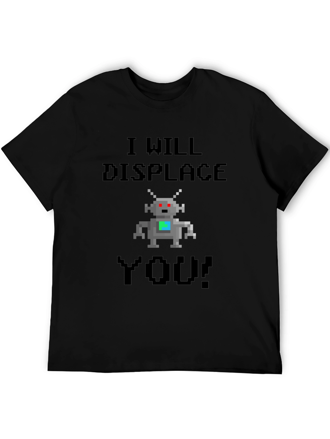 I Will Displace You T-Shirt