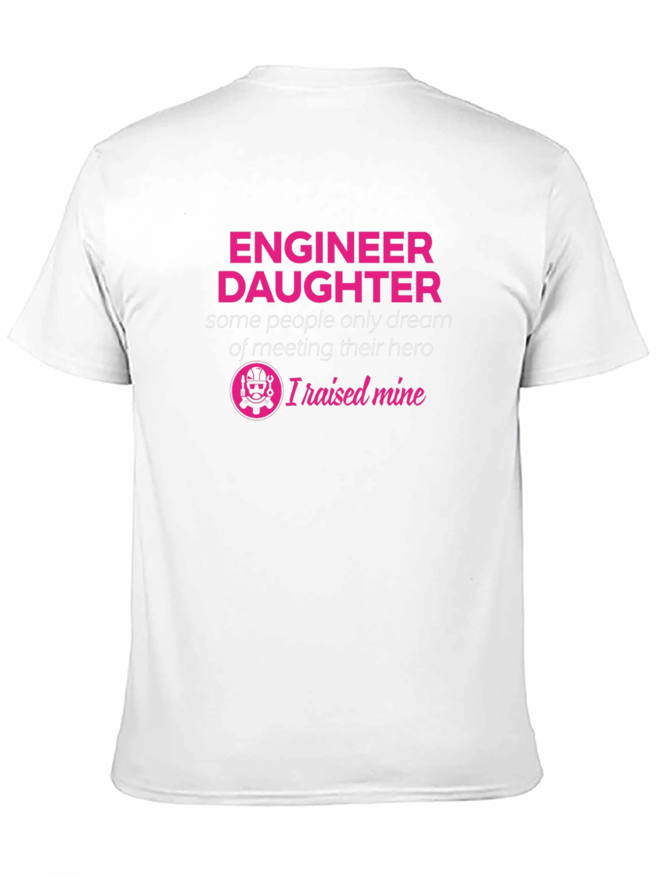 Engineer Daughter T-Shirt - Raised Mine Hero Tee