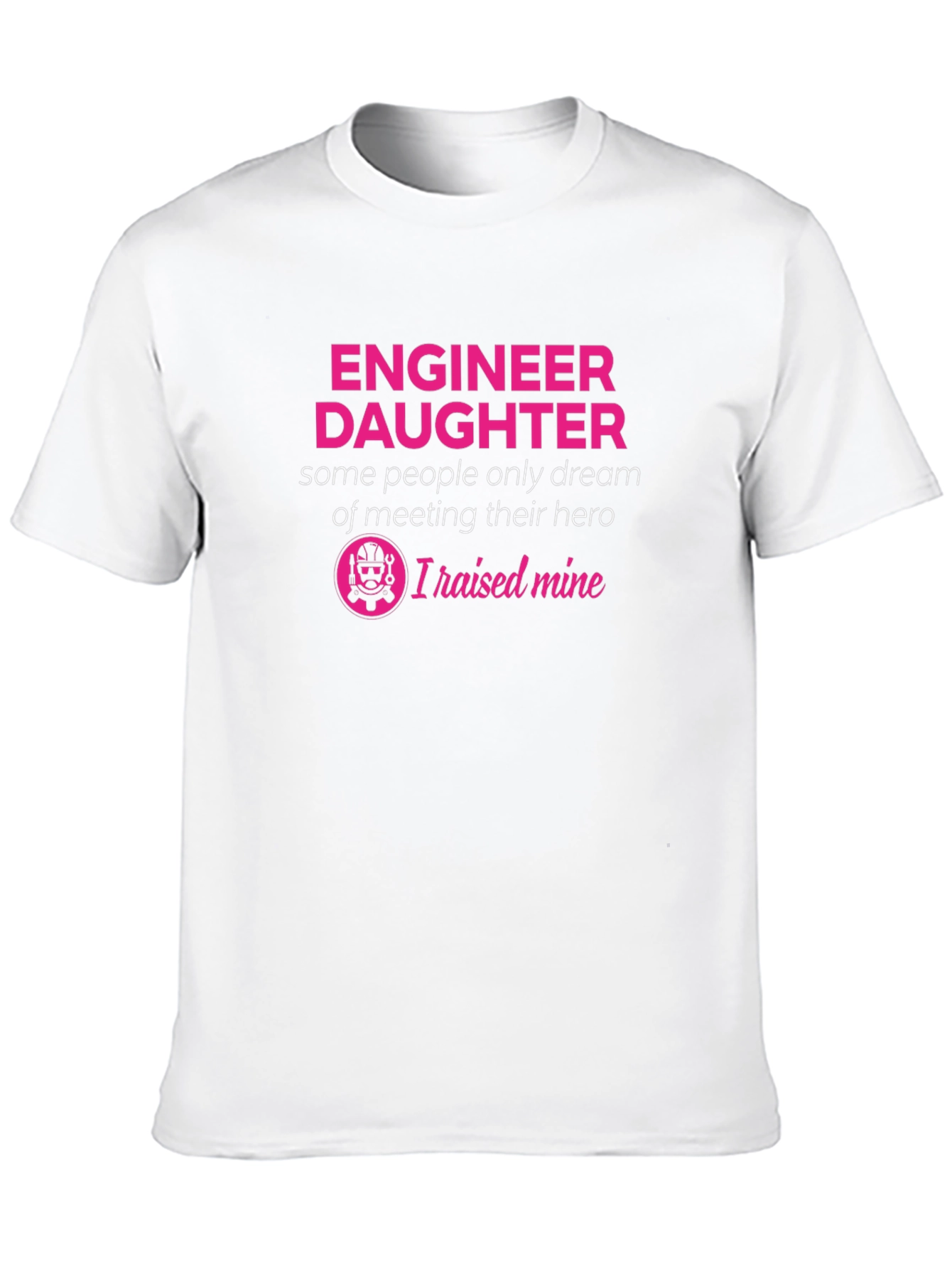 Engineer Daughter T-Shirt - Raised Mine Hero Tee