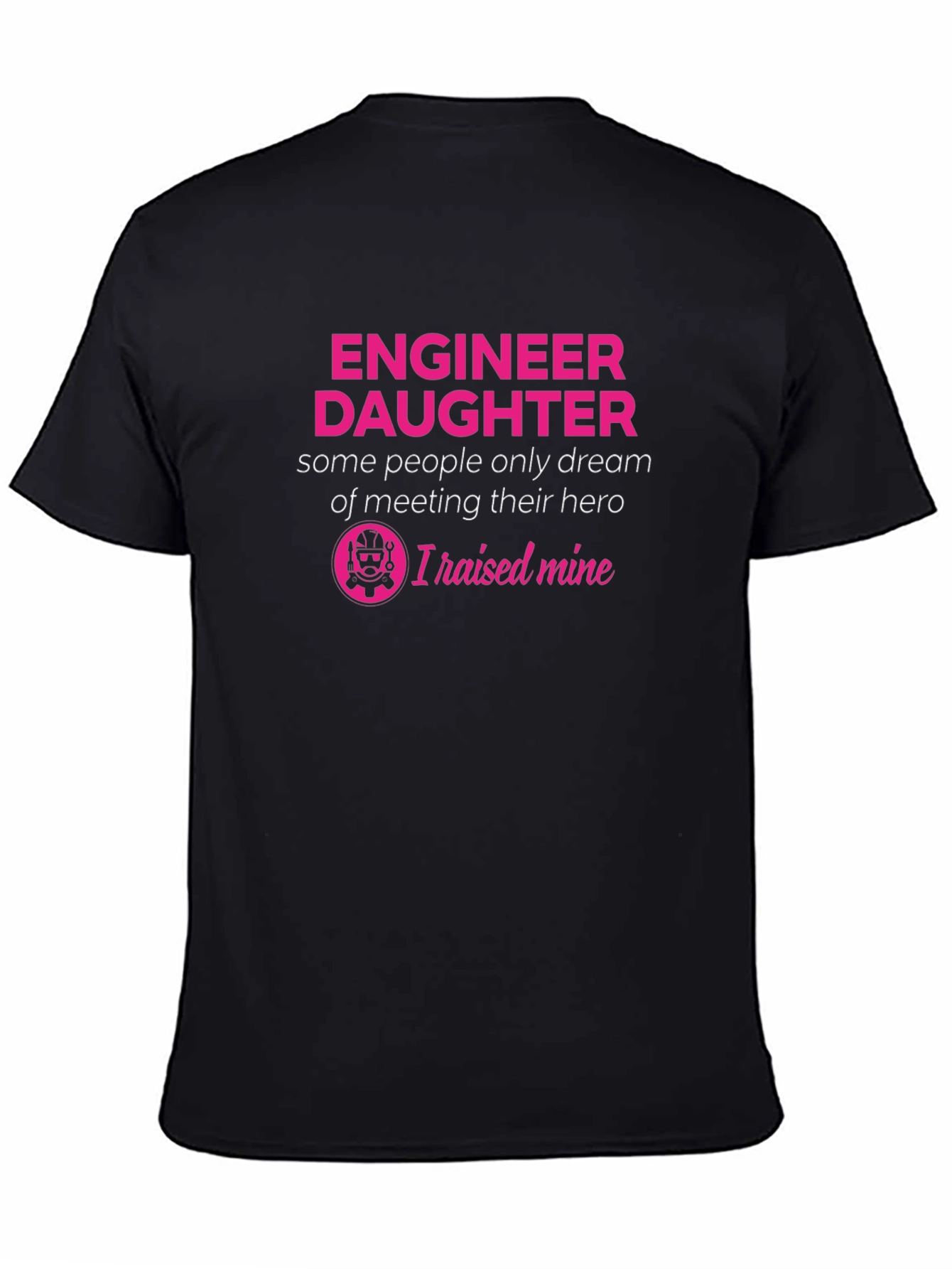 Engineer Daughter T-Shirt - Raised Mine Hero Tee