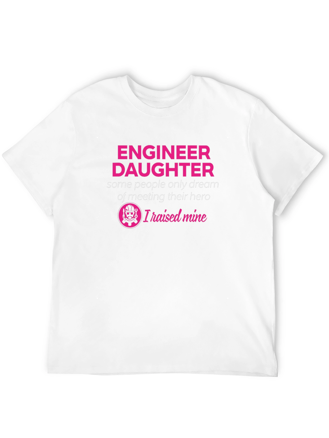 Engineer Daughter T-Shirt - Raised Mine Hero Tee