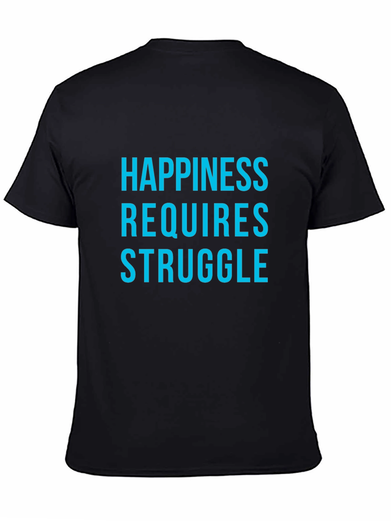 Happiness Requires Struggle Graphic Tee