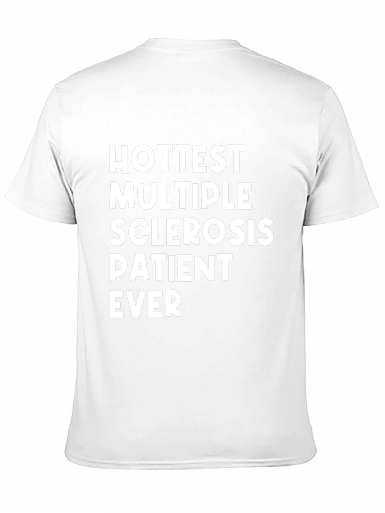 Hottest Multiple Sclerosis Patient Ever T-Shirt