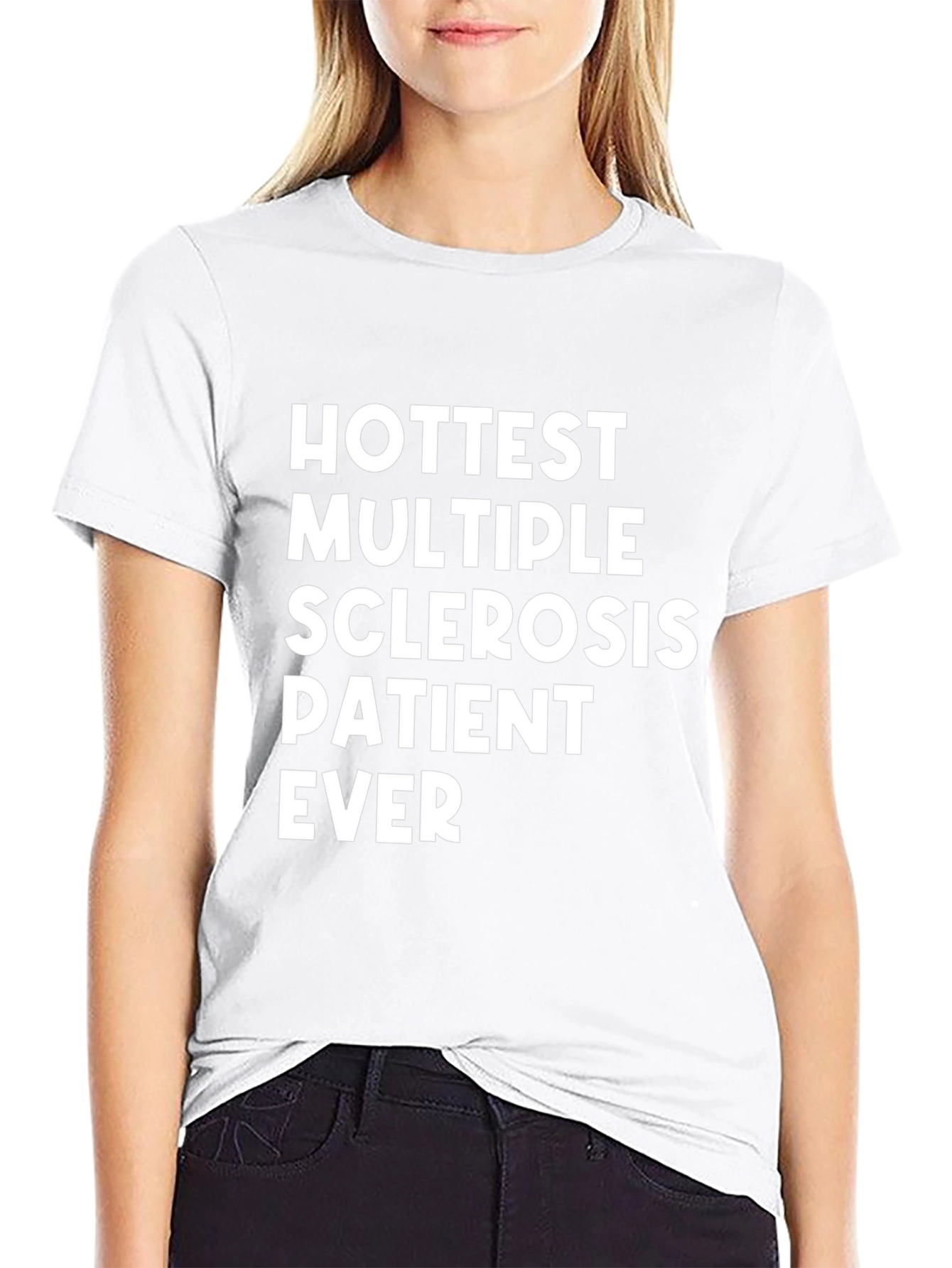 Hottest Multiple Sclerosis Patient Ever T-Shirt