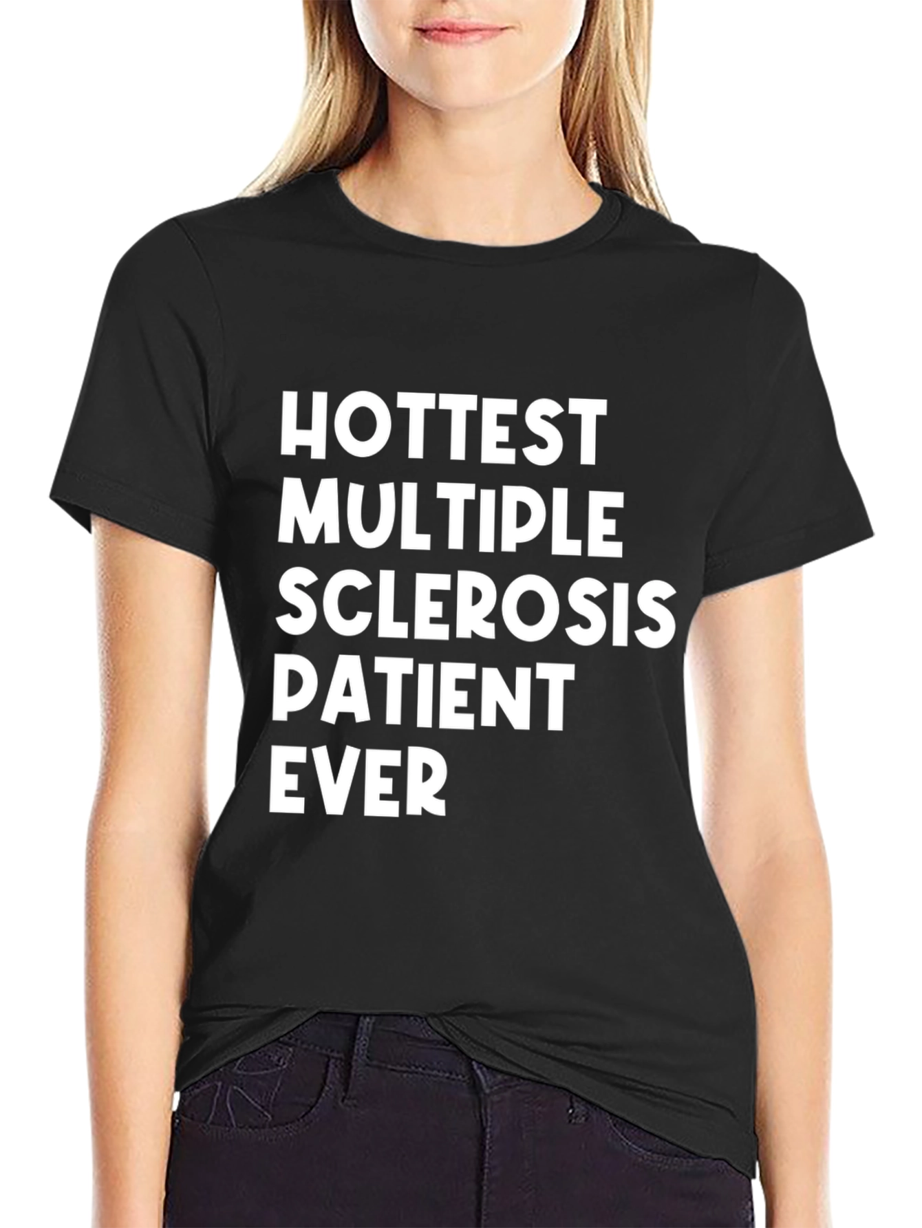 Hottest Multiple Sclerosis Patient Ever T-Shirt