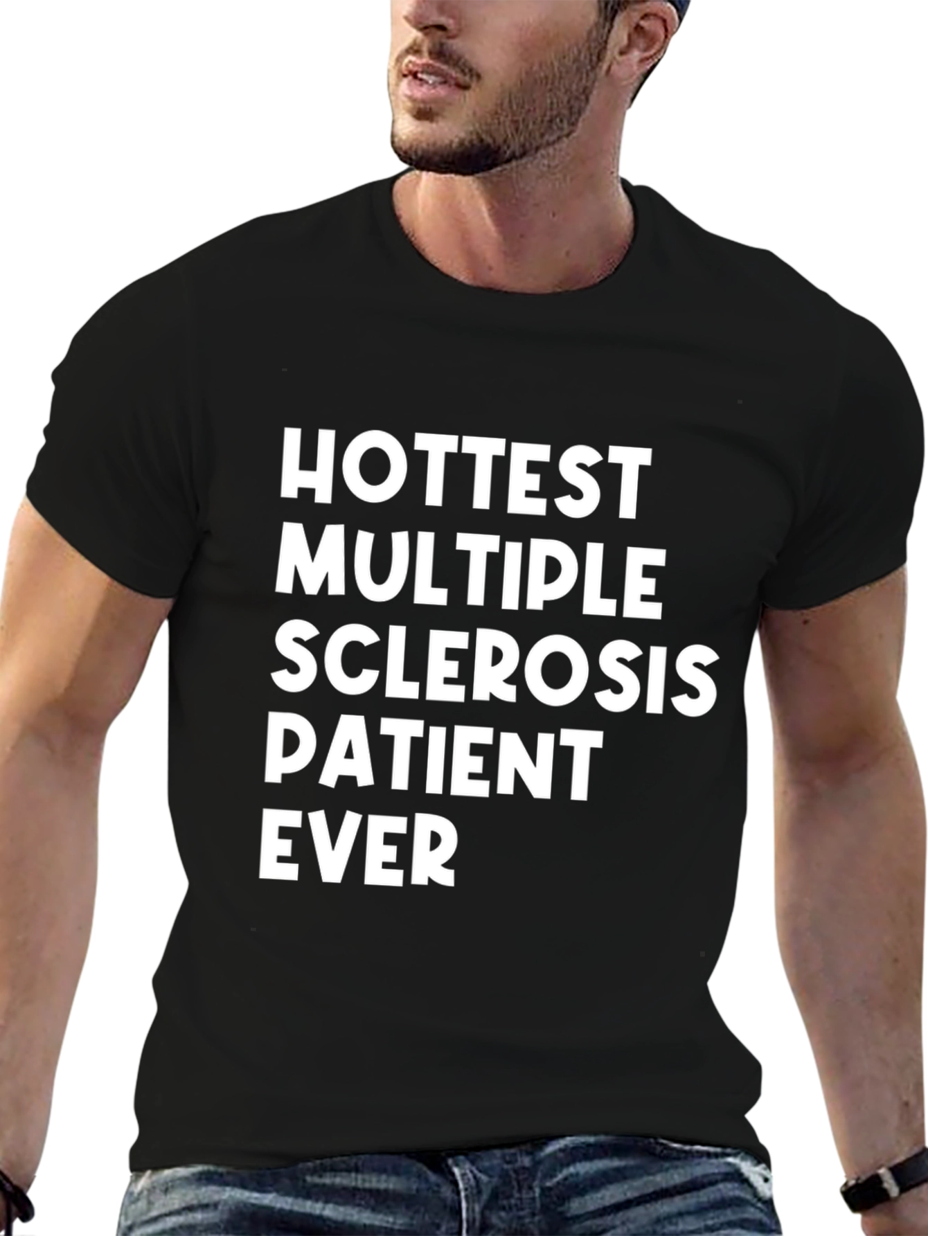 Hottest Multiple Sclerosis Patient Ever T-Shirt