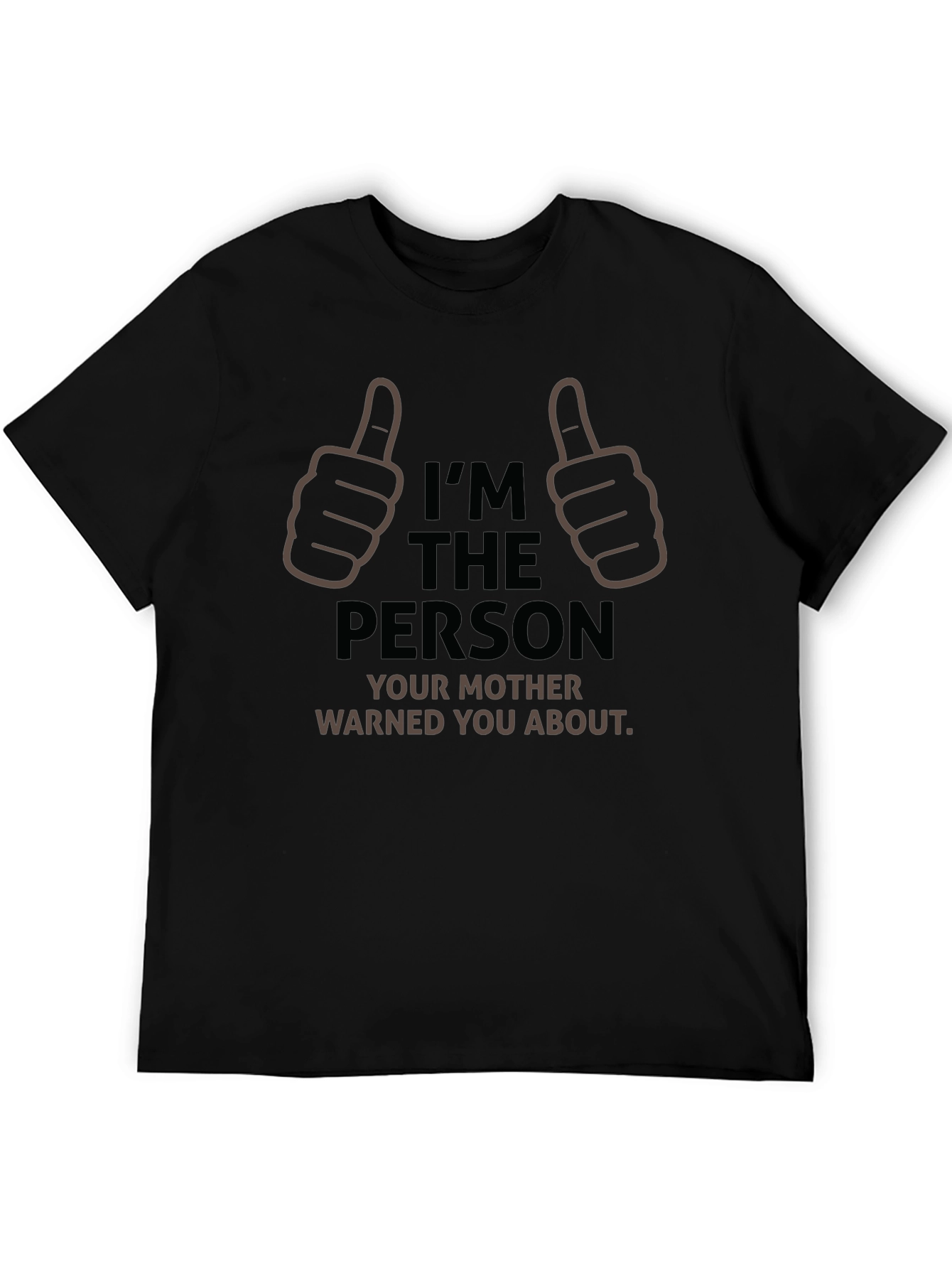 Im The Person Your Mother Warned You About T-Shirt