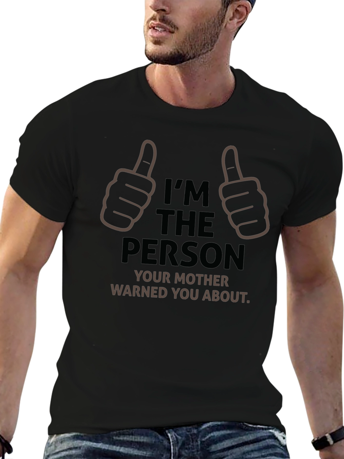 Im The Person Your Mother Warned You About T-Shirt