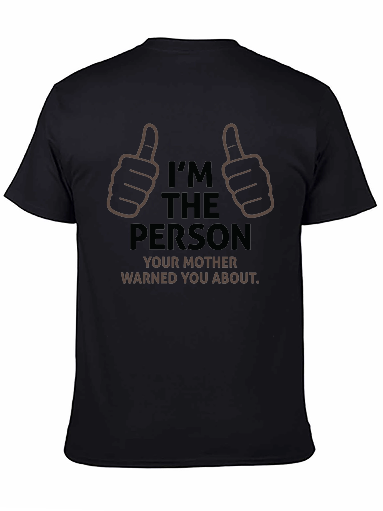 Im The Person Your Mother Warned You About T-Shirt