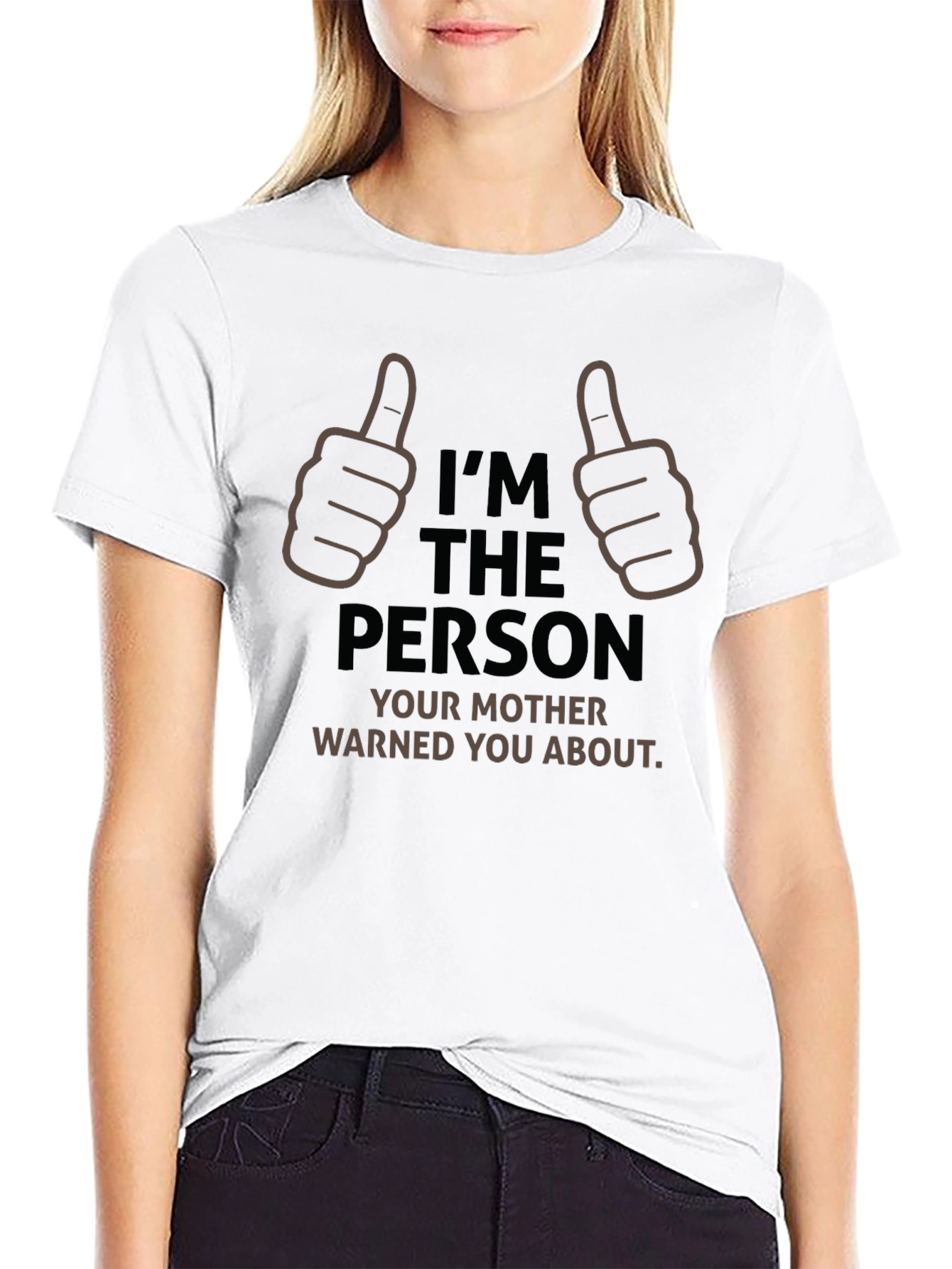Im The Person Your Mother Warned You About T-Shirt