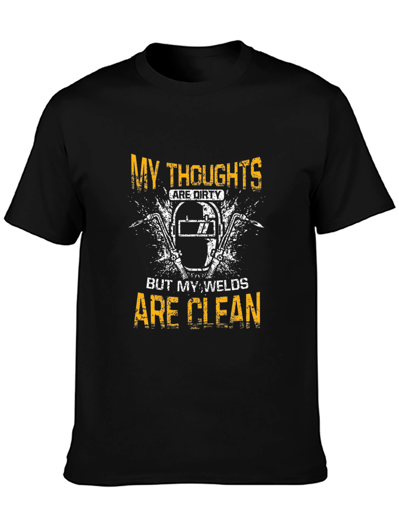 Welder T-Shirt - My Thoughts Are Dirty Welds Clean