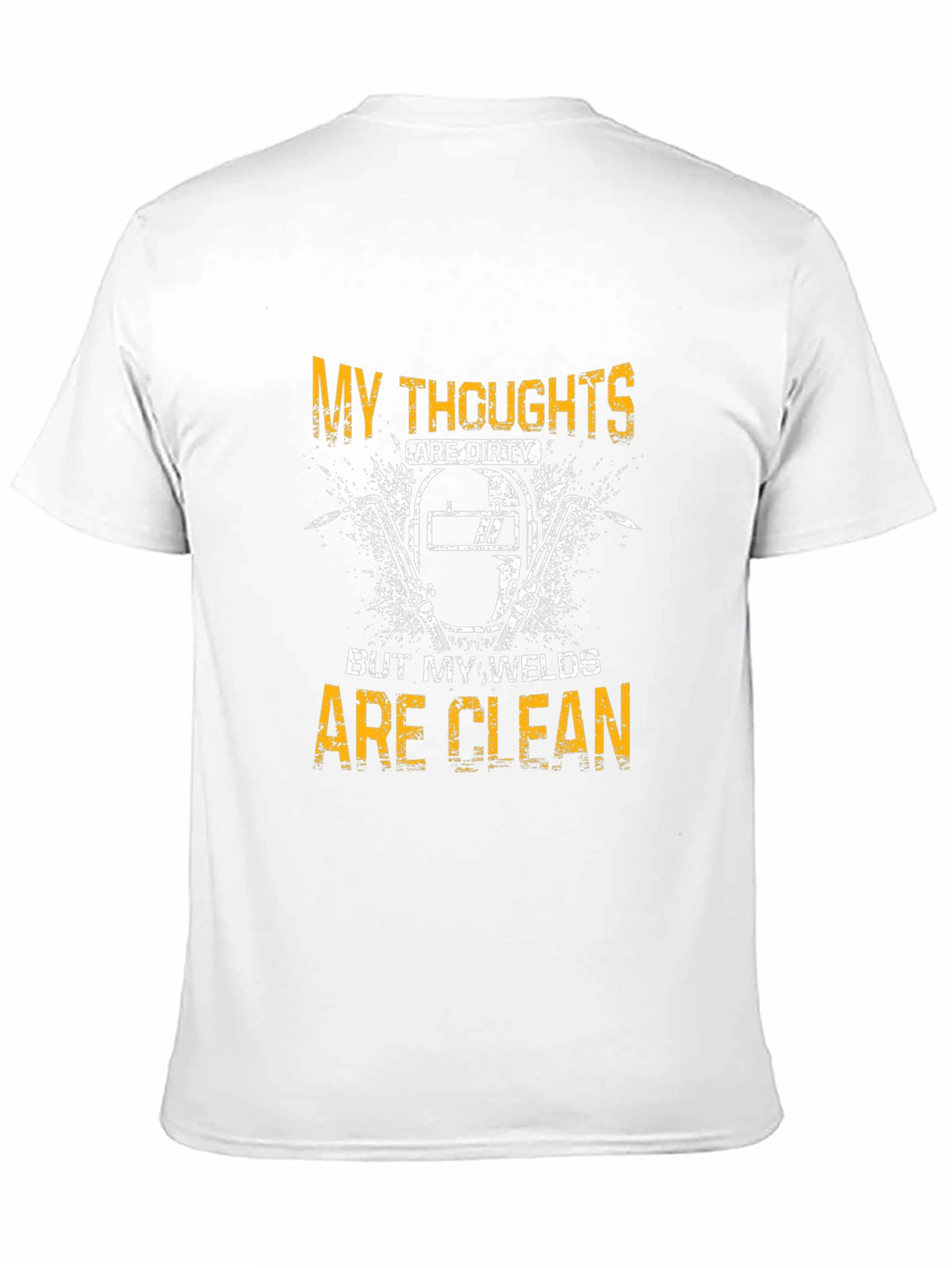 Welder T-Shirt - My Thoughts Are Dirty Welds Clean