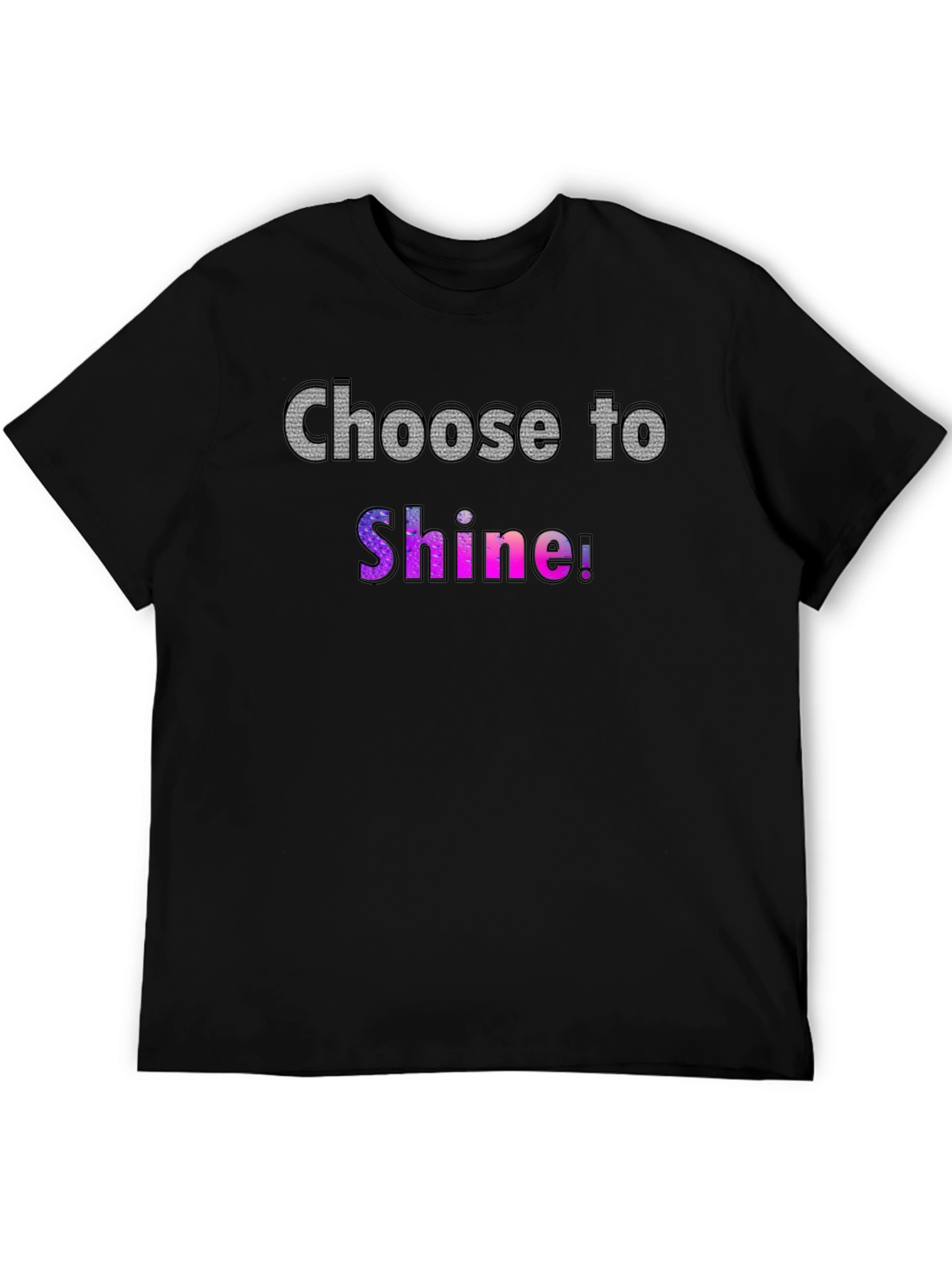 Choose to Shine! Graphic T-Shirt