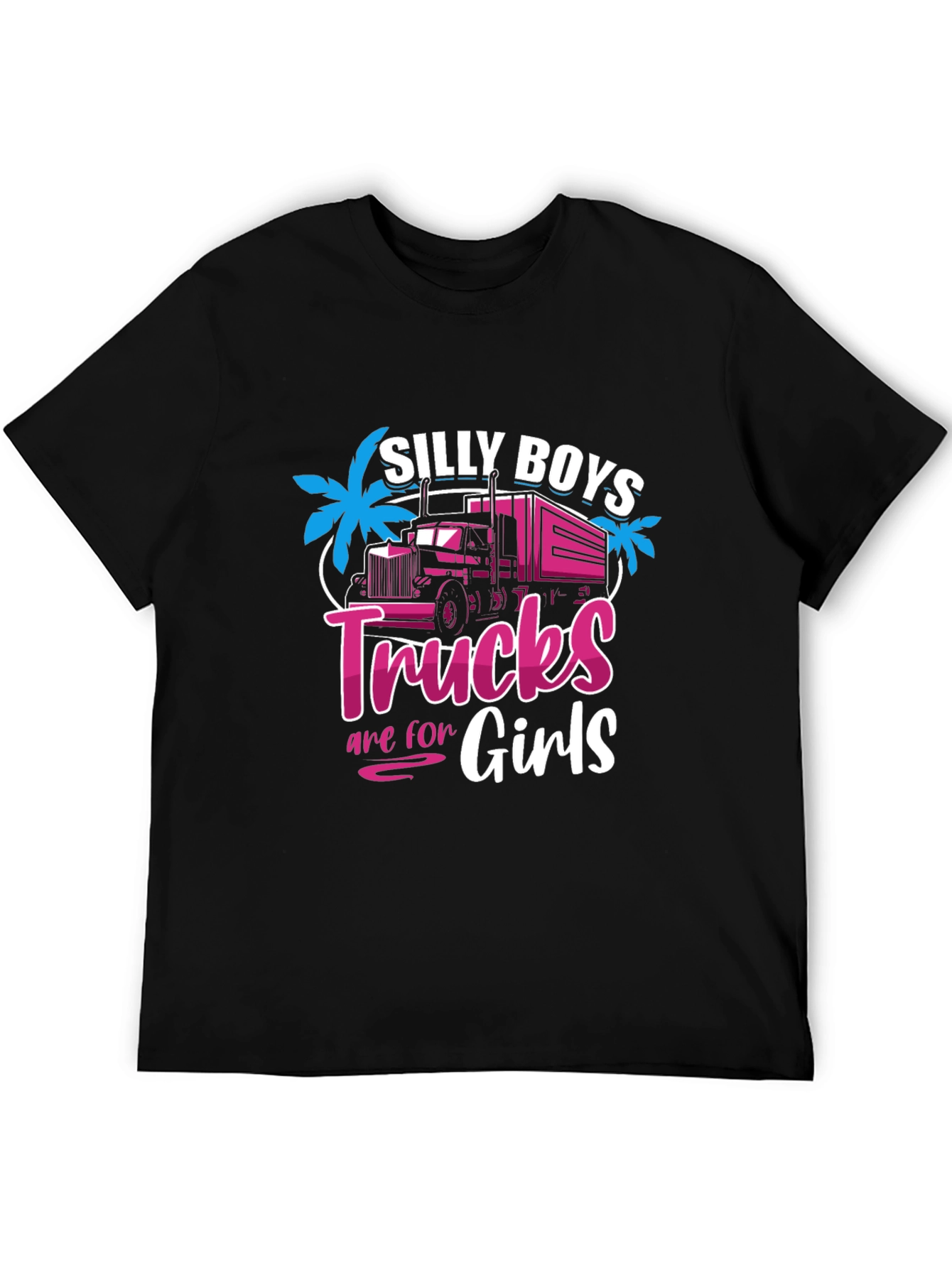 Silly Boys Trucks Are For Girls Black T-Shirt