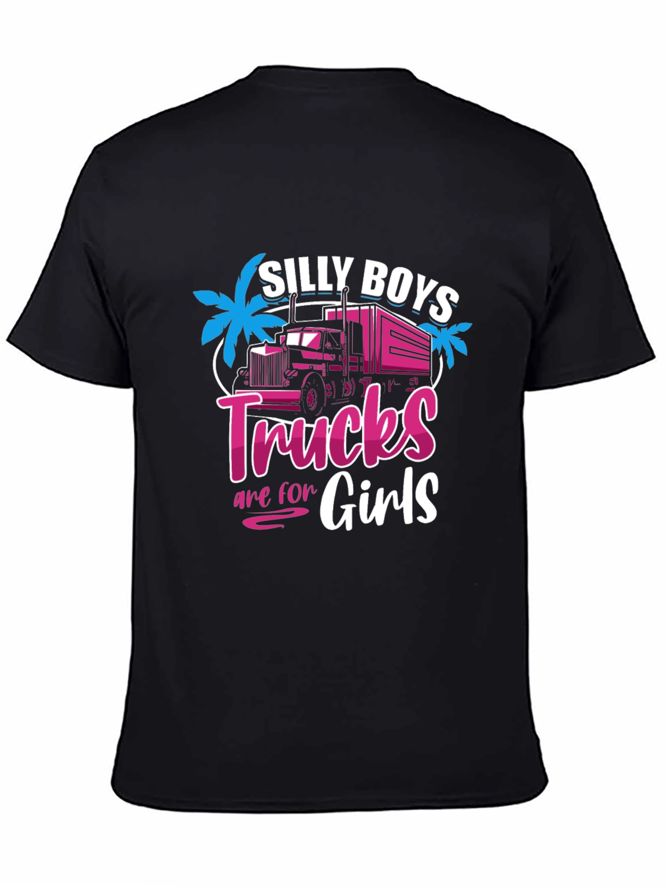 Silly Boys Trucks Are For Girls Black T-Shirt