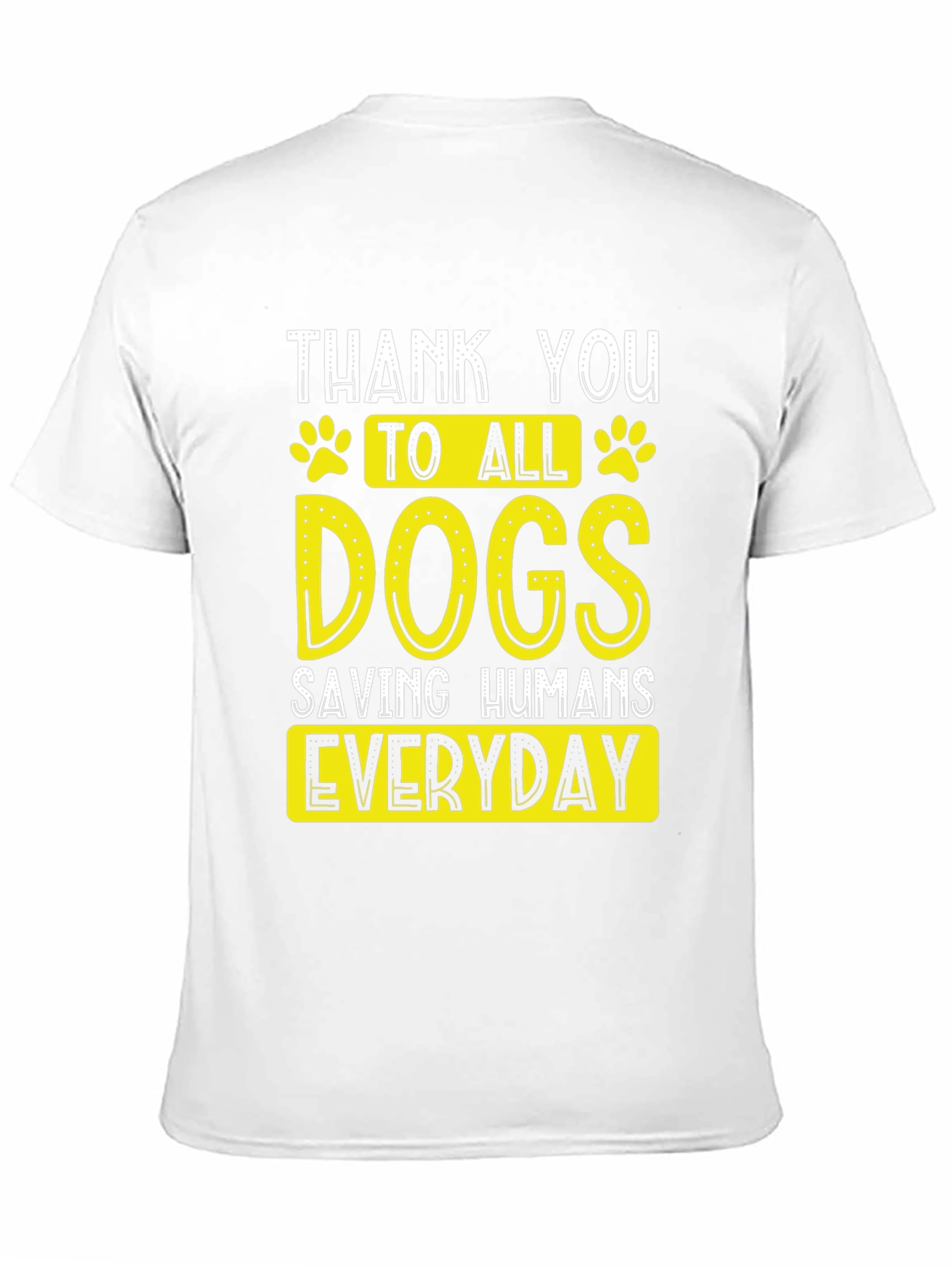 Thank You Dogs T-Shirt - Saving Humans Everyday