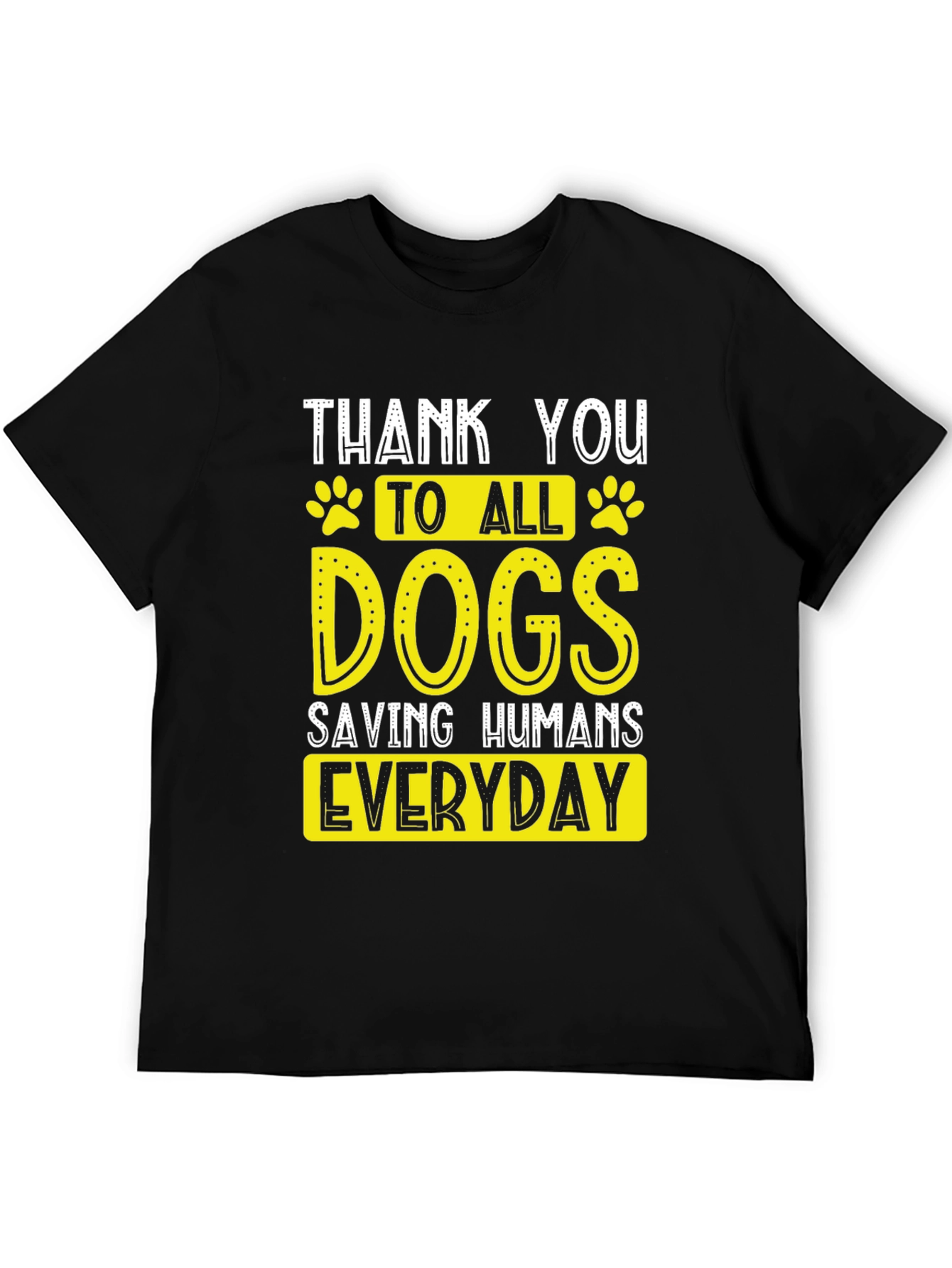 Thank You Dogs T-Shirt - Saving Humans Everyday