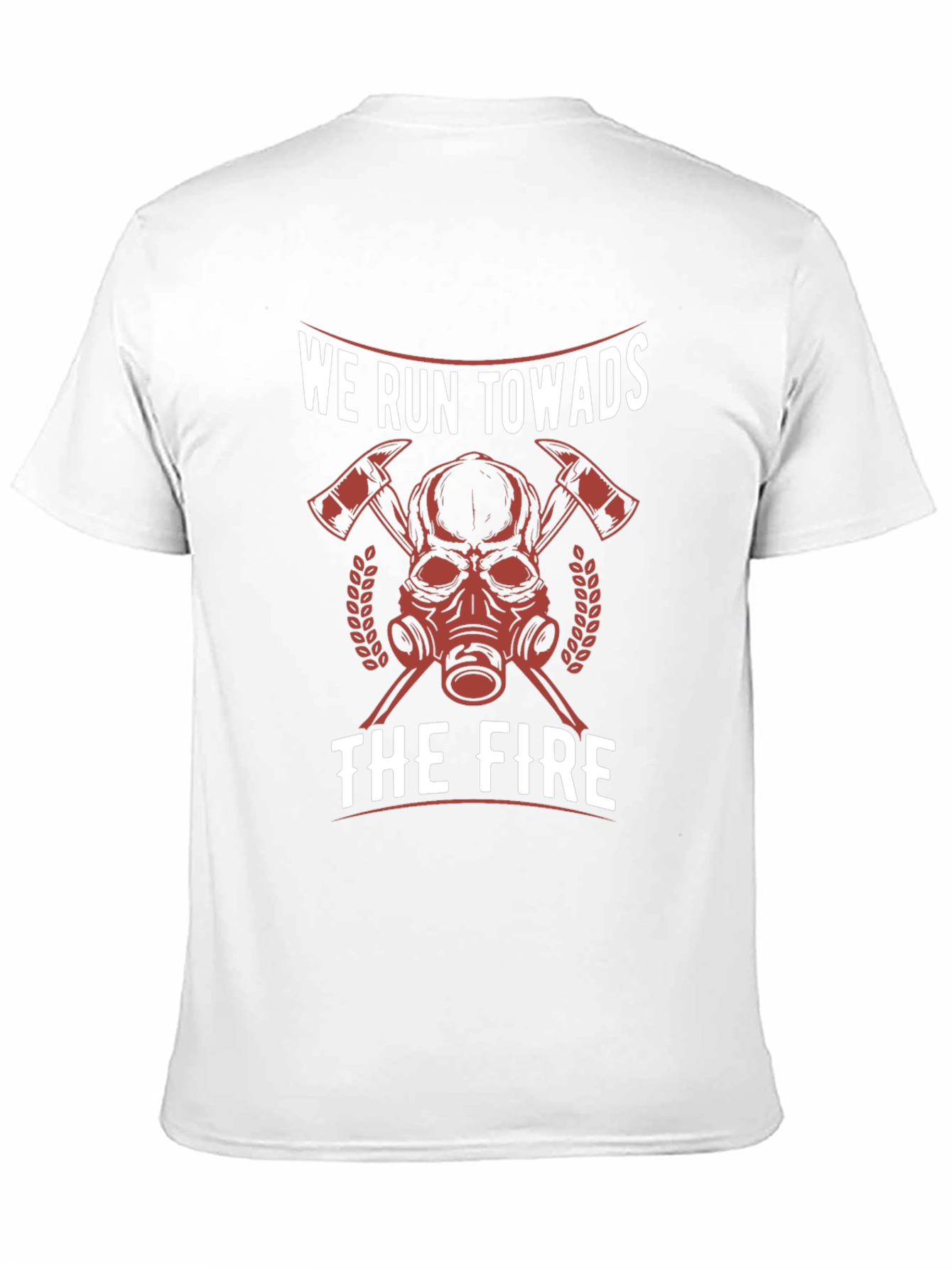 Firefighter T-Shirt - We Run Towards the Fire