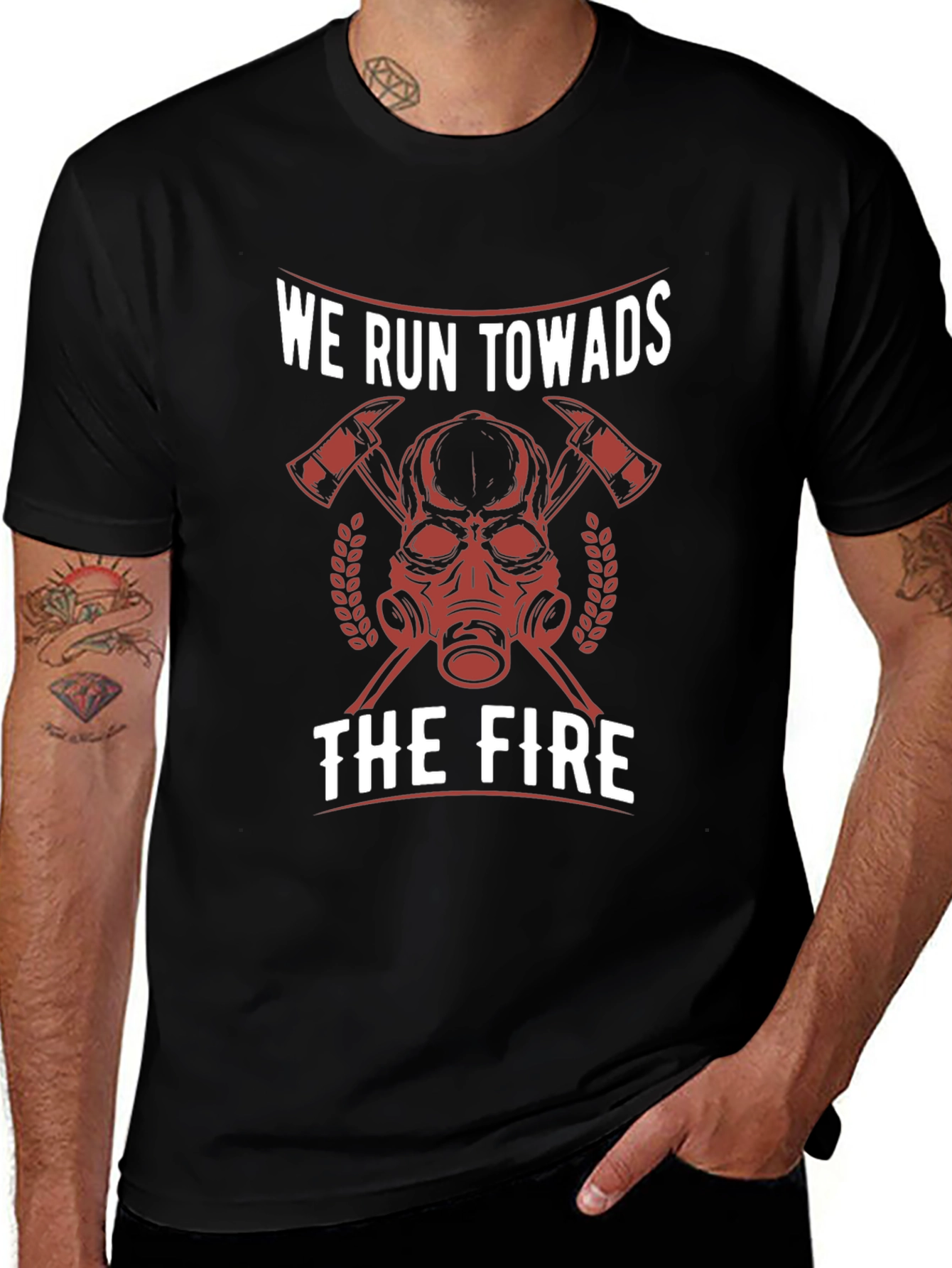 Firefighter T-Shirt - We Run Towards the Fire
