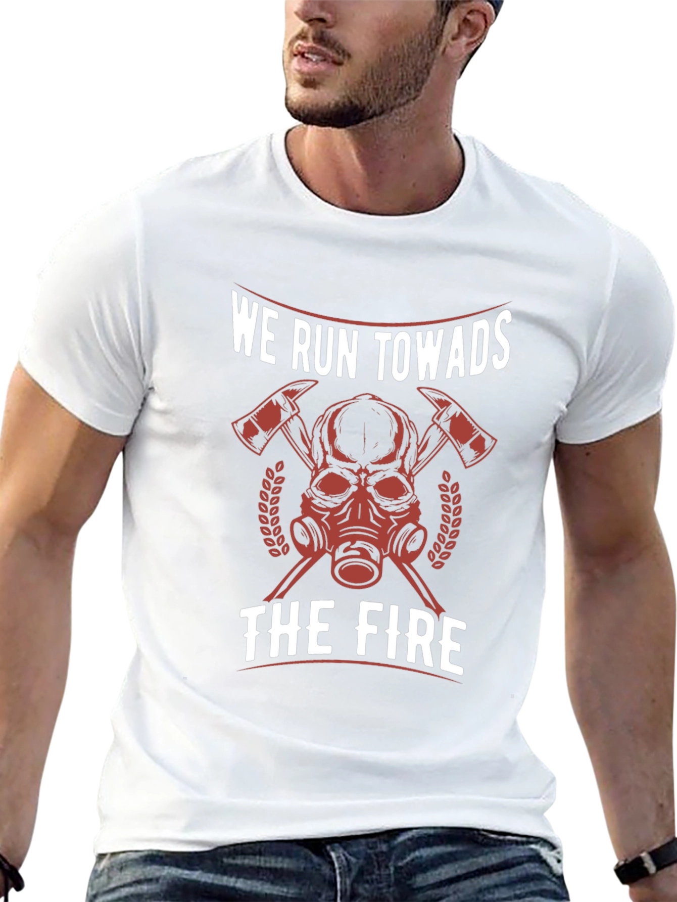 Firefighter T-Shirt - We Run Towards the Fire