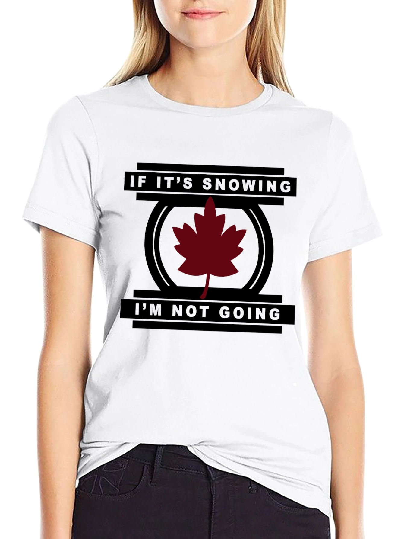 Funny If Its Snowing Im Not Going T-Shirt