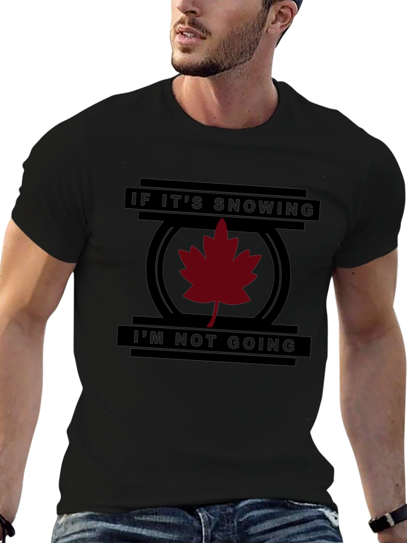 Funny If Its Snowing Im Not Going T-Shirt