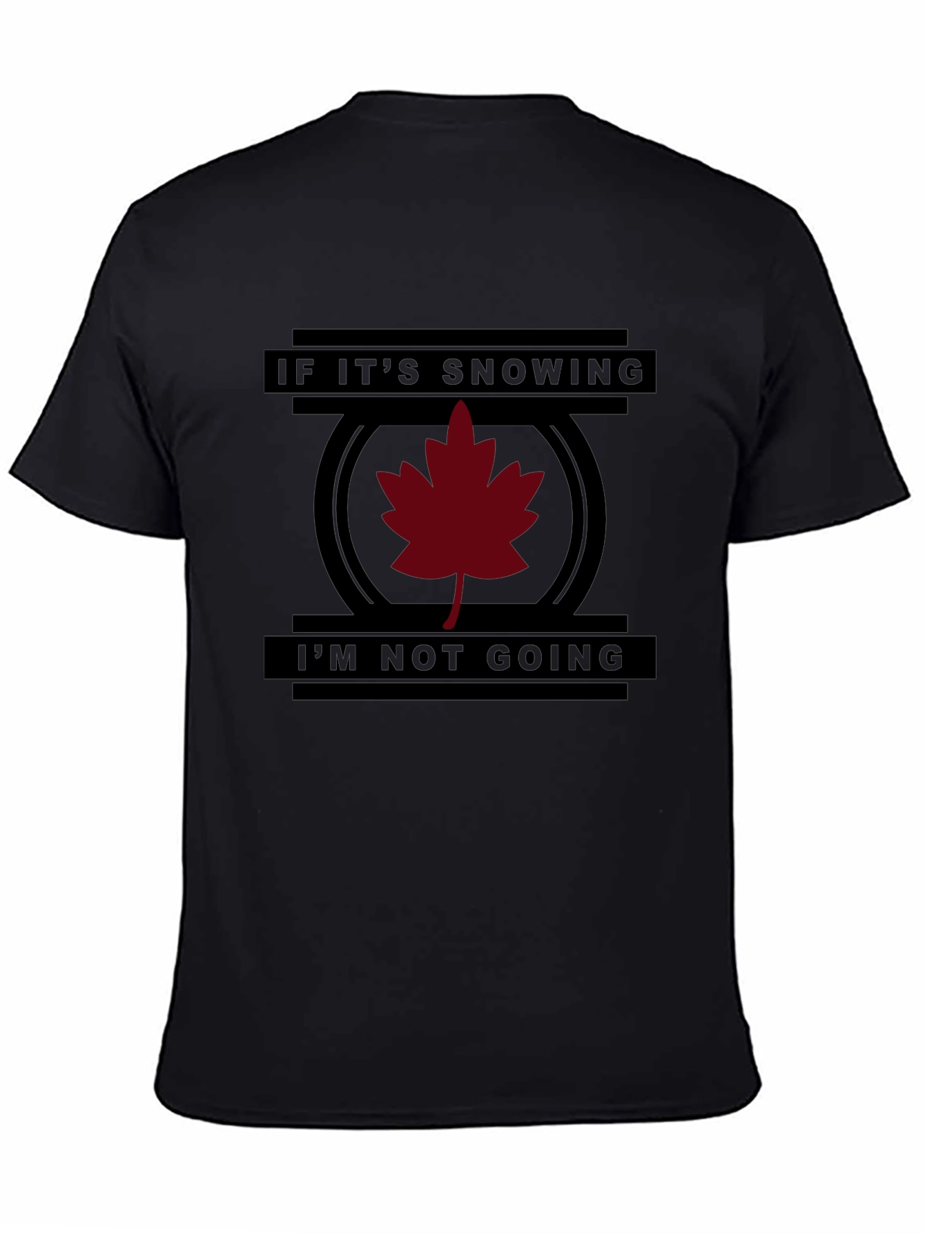 Funny If Its Snowing Im Not Going T-Shirt
