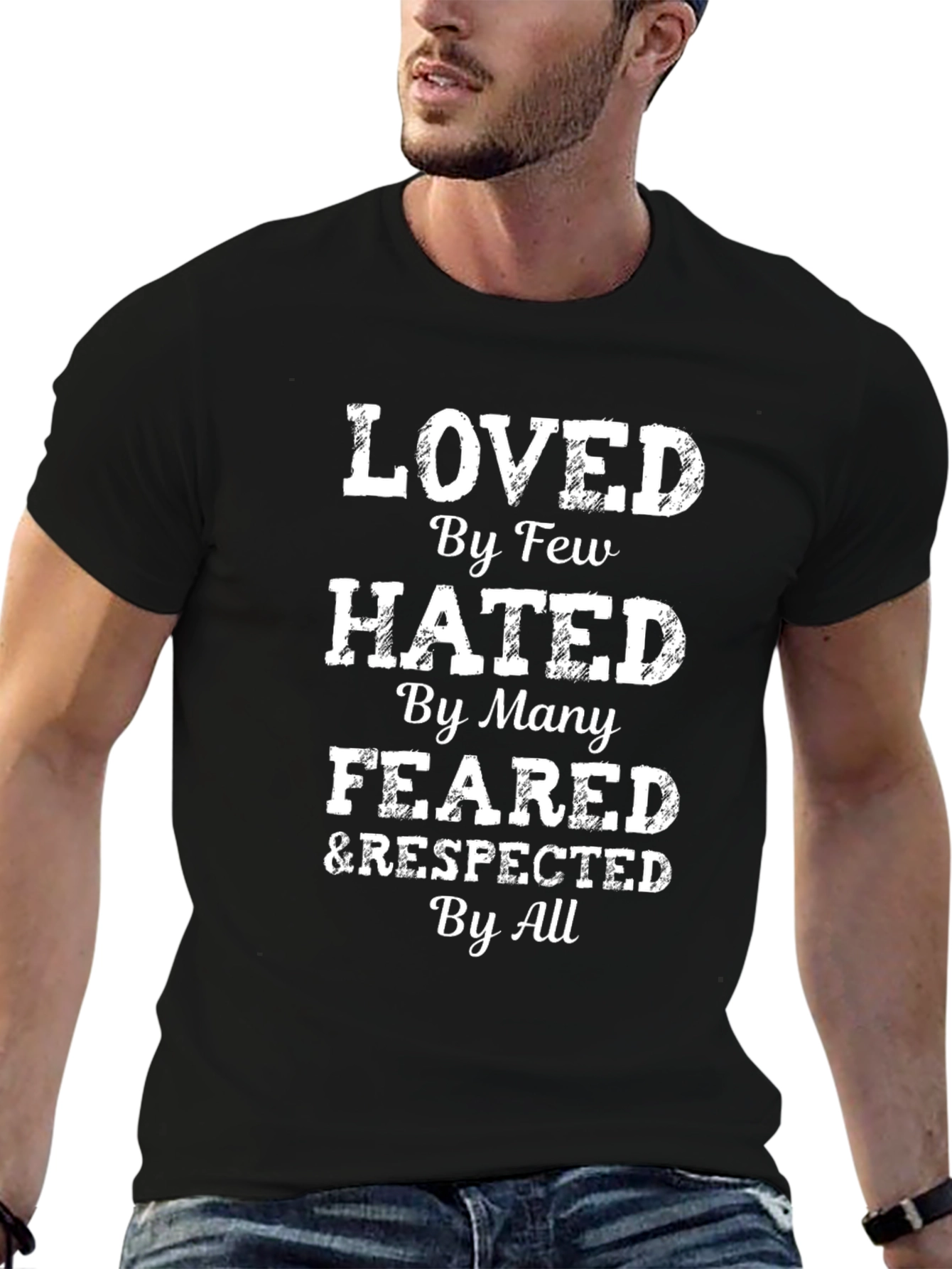 Loved Hated Feared & Respected Tee