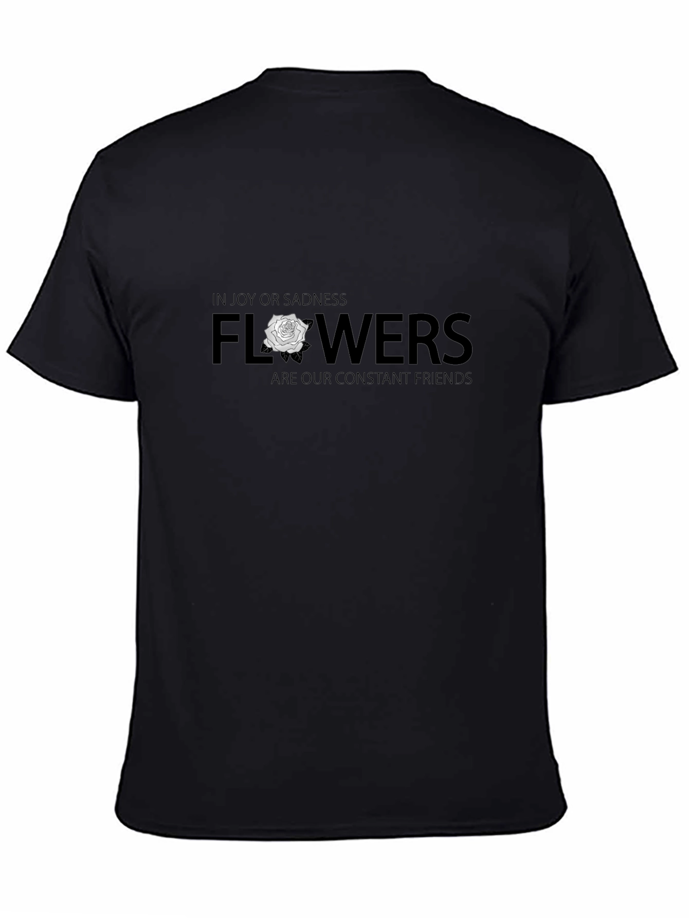 Flowers Are Our Constant Friends Graphic T-Shirt