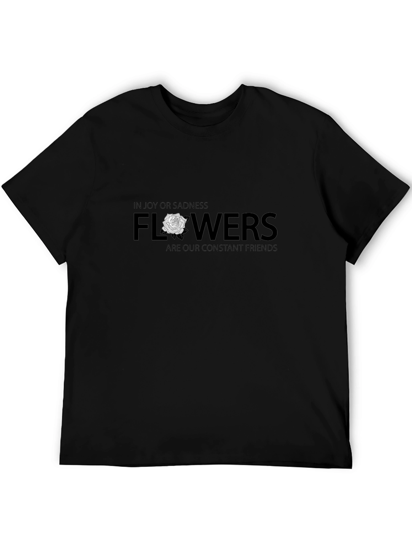 Flowers Are Our Constant Friends Graphic T-Shirt