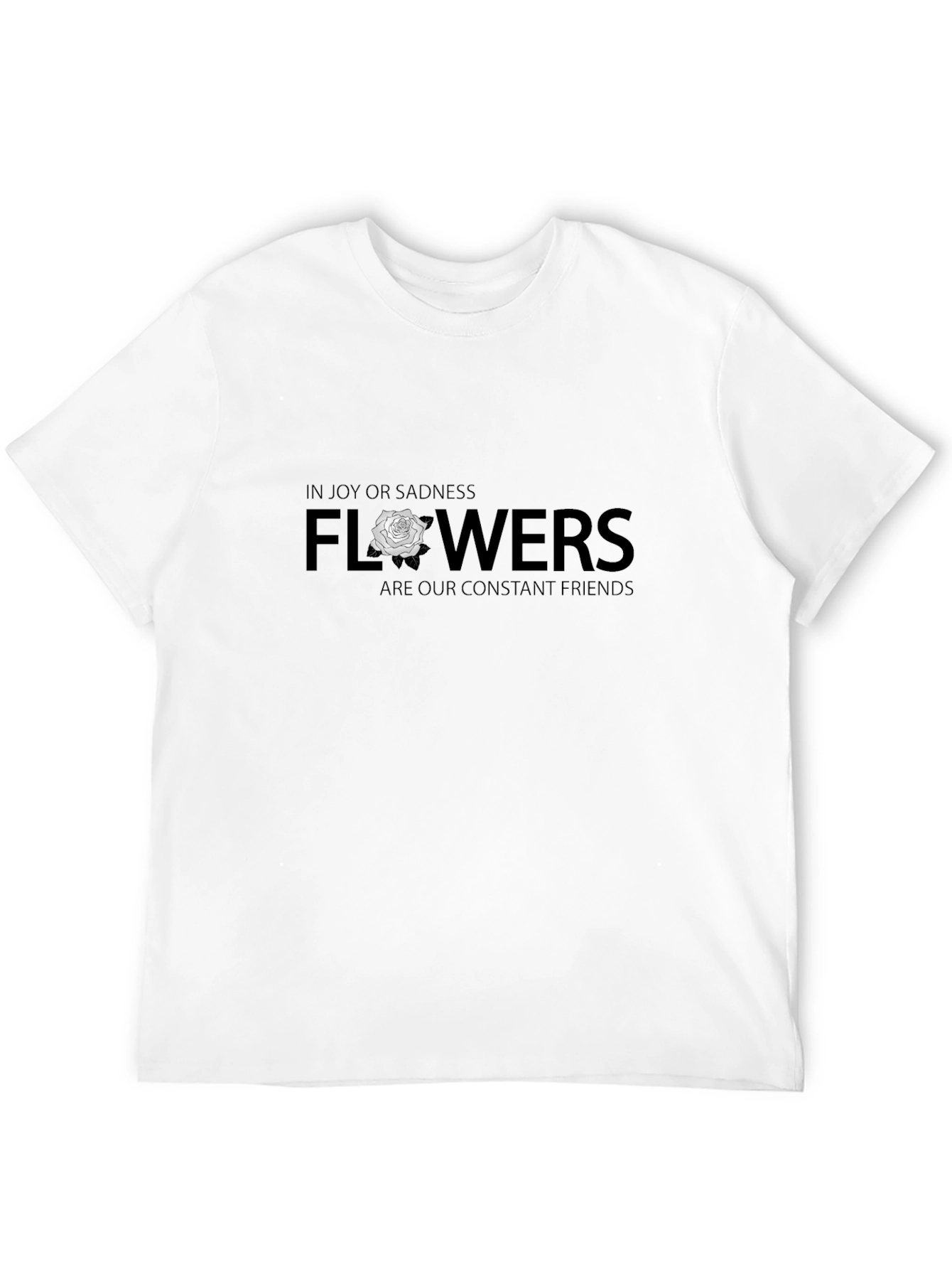 Flowers Are Our Constant Friends Graphic T-Shirt