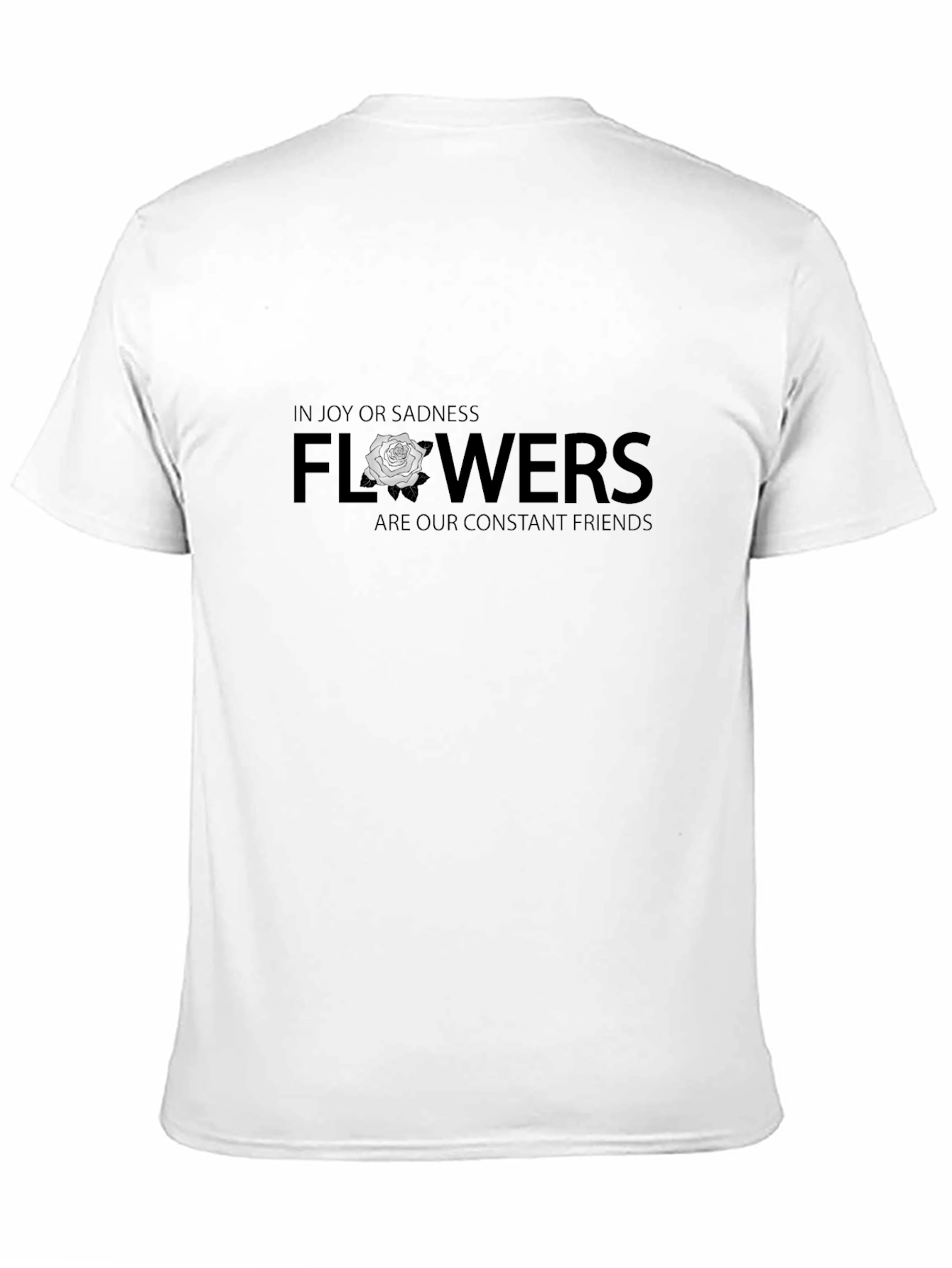 Flowers Are Our Constant Friends Graphic T-Shirt