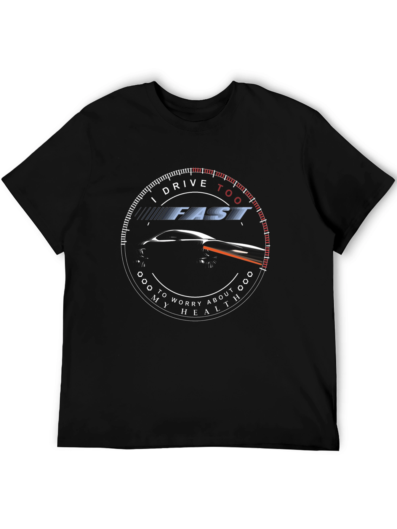 I Drive Too Fast T-Shirt - Automotive Enthusiast Tee