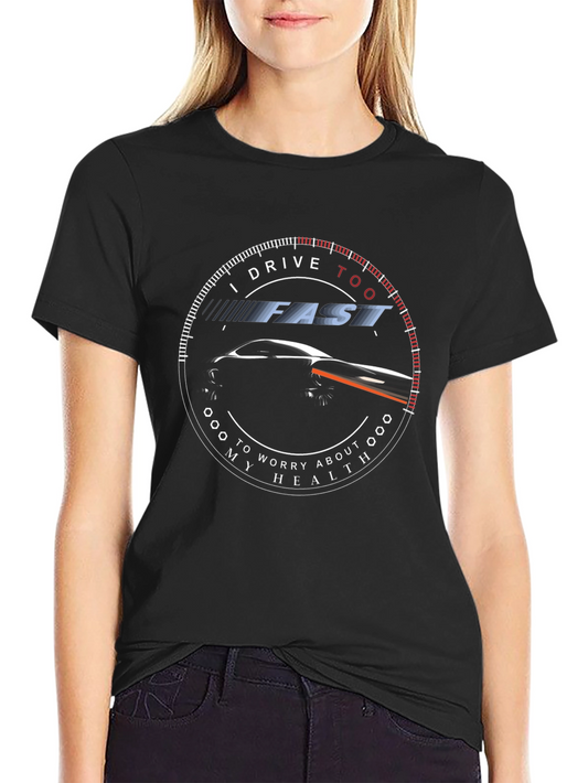 I Drive Too Fast T-Shirt - Automotive Enthusiast Tee
