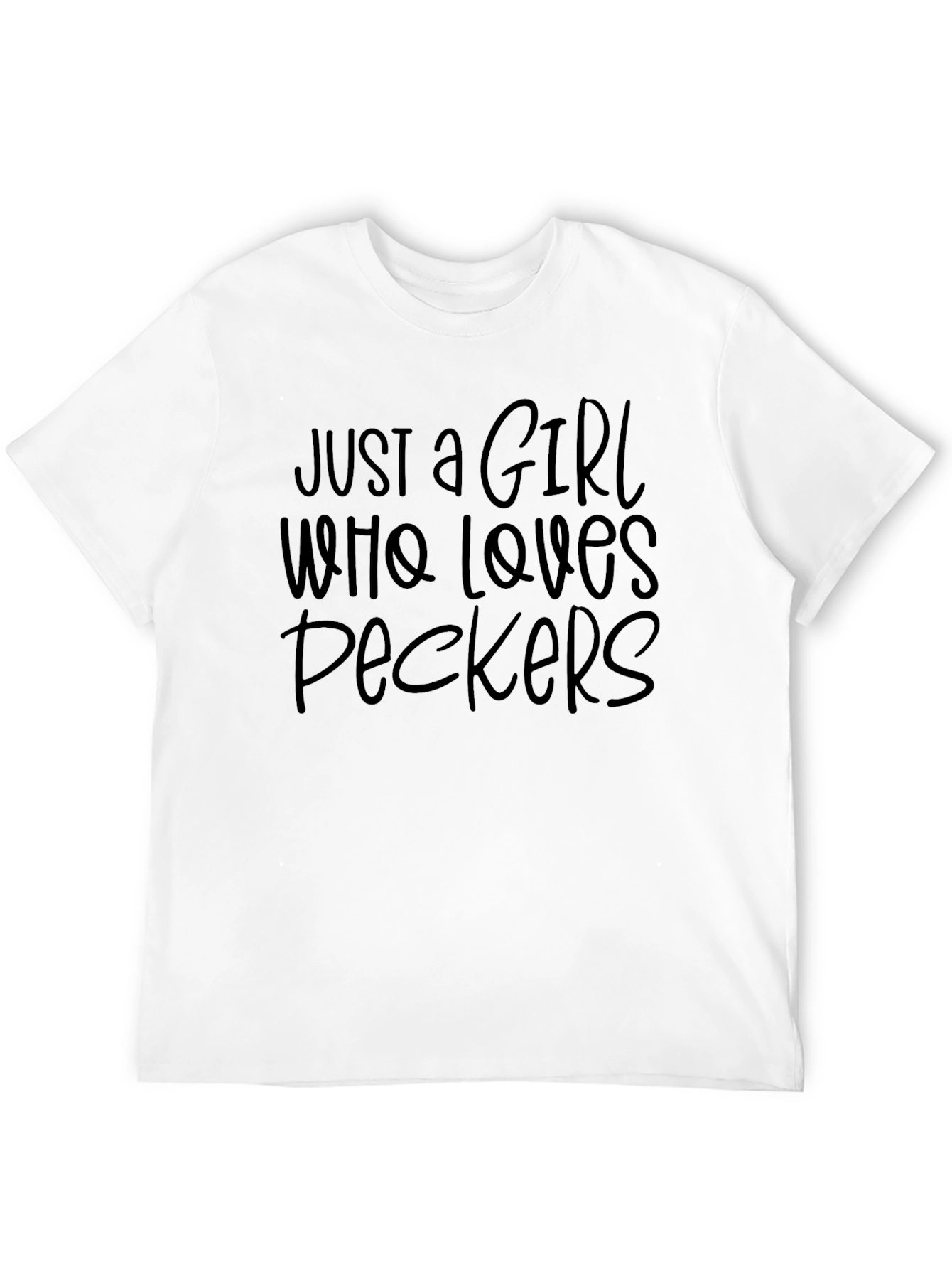 Just a Girl Who Loves Peckers T-Shirt