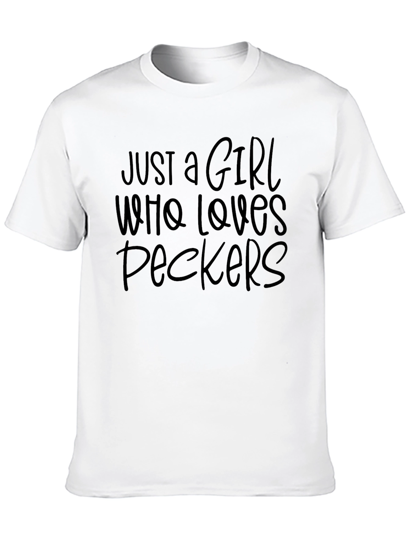 Just a Girl Who Loves Peckers T-Shirt