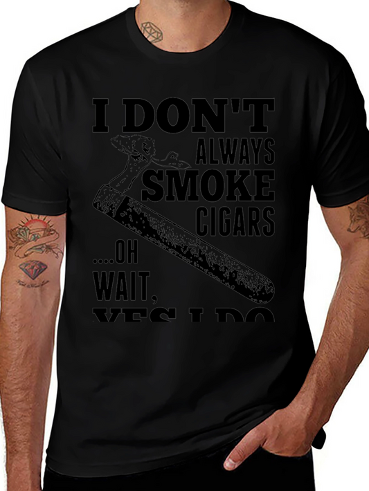 Funny Cigar Smoker T-Shirt - I Dont Always Smoke Cigars