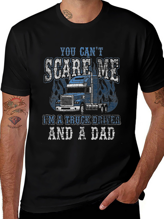 Trucker Dad T-Shirt - You Cant Scare Me!