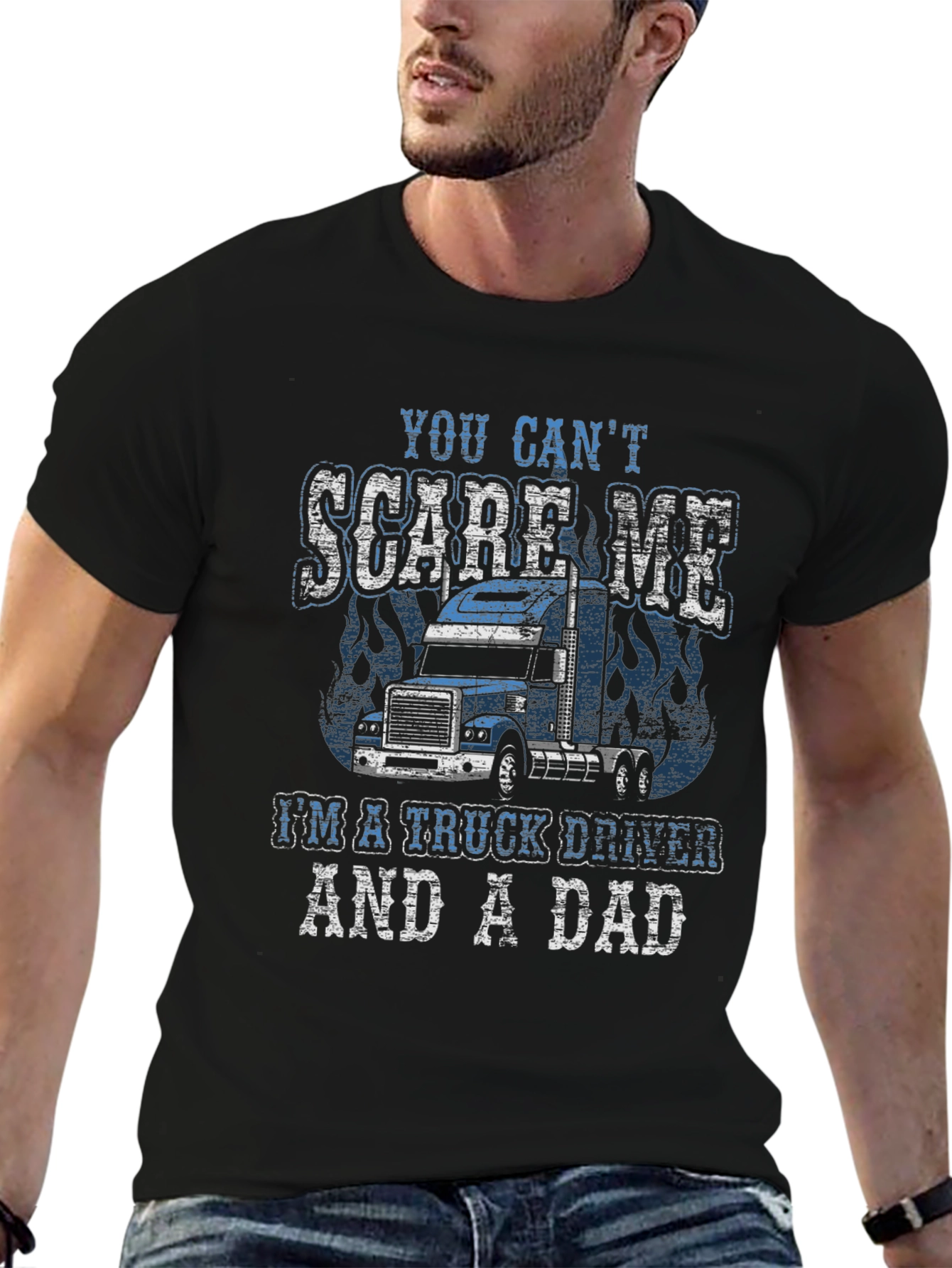 Trucker Dad T-Shirt - You Cant Scare Me!