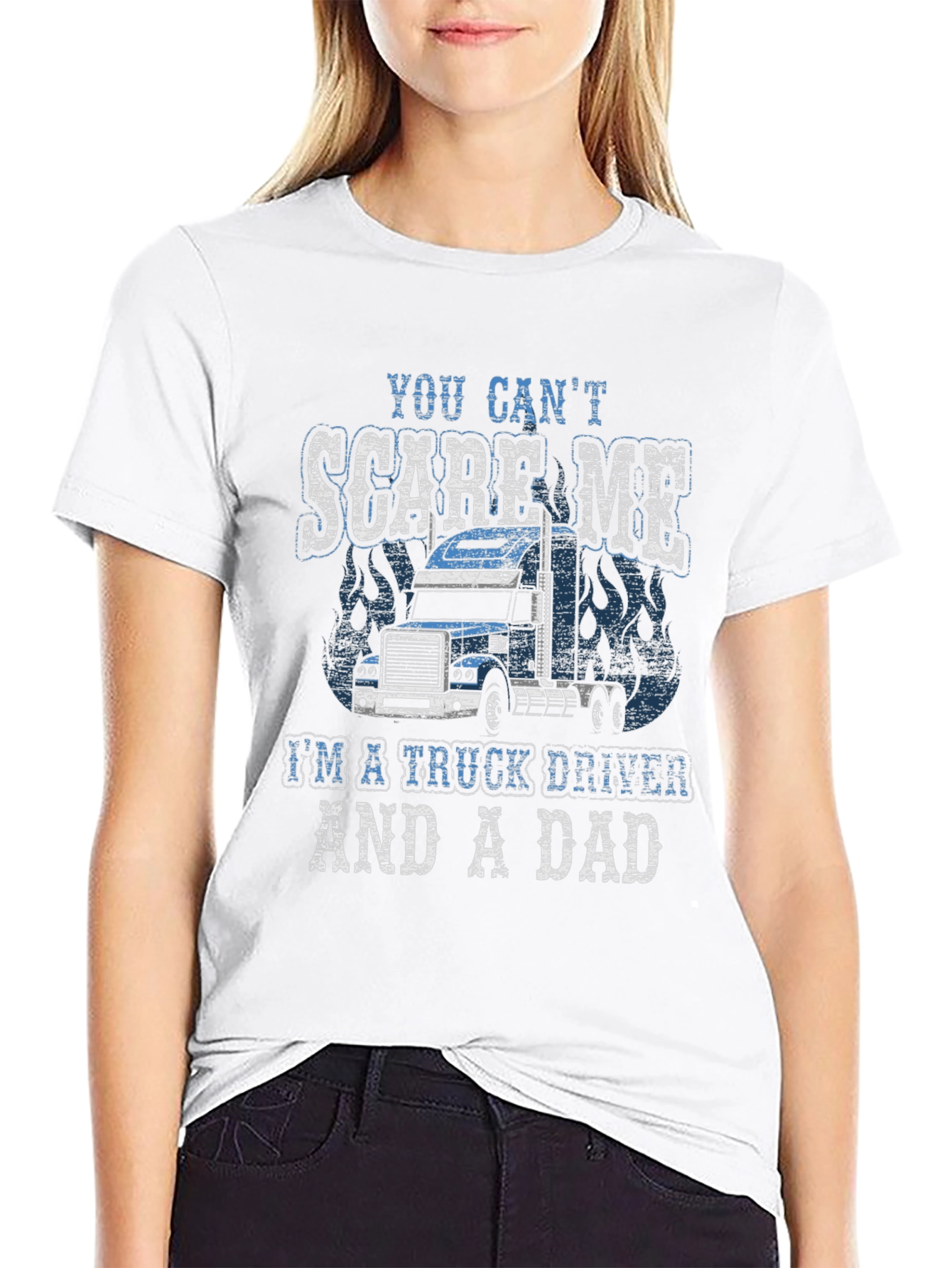 Trucker Dad T-Shirt - You Cant Scare Me!