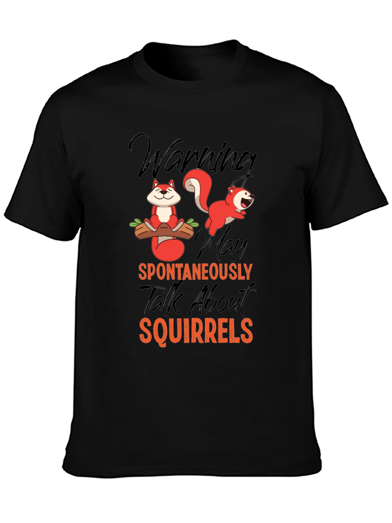 Squirrel Lover T-Shirt: Warning May Talk About Squirrels