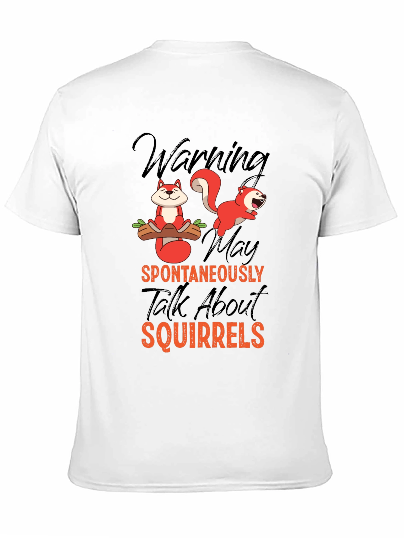 Squirrel Lover T-Shirt: Warning May Talk About Squirrels