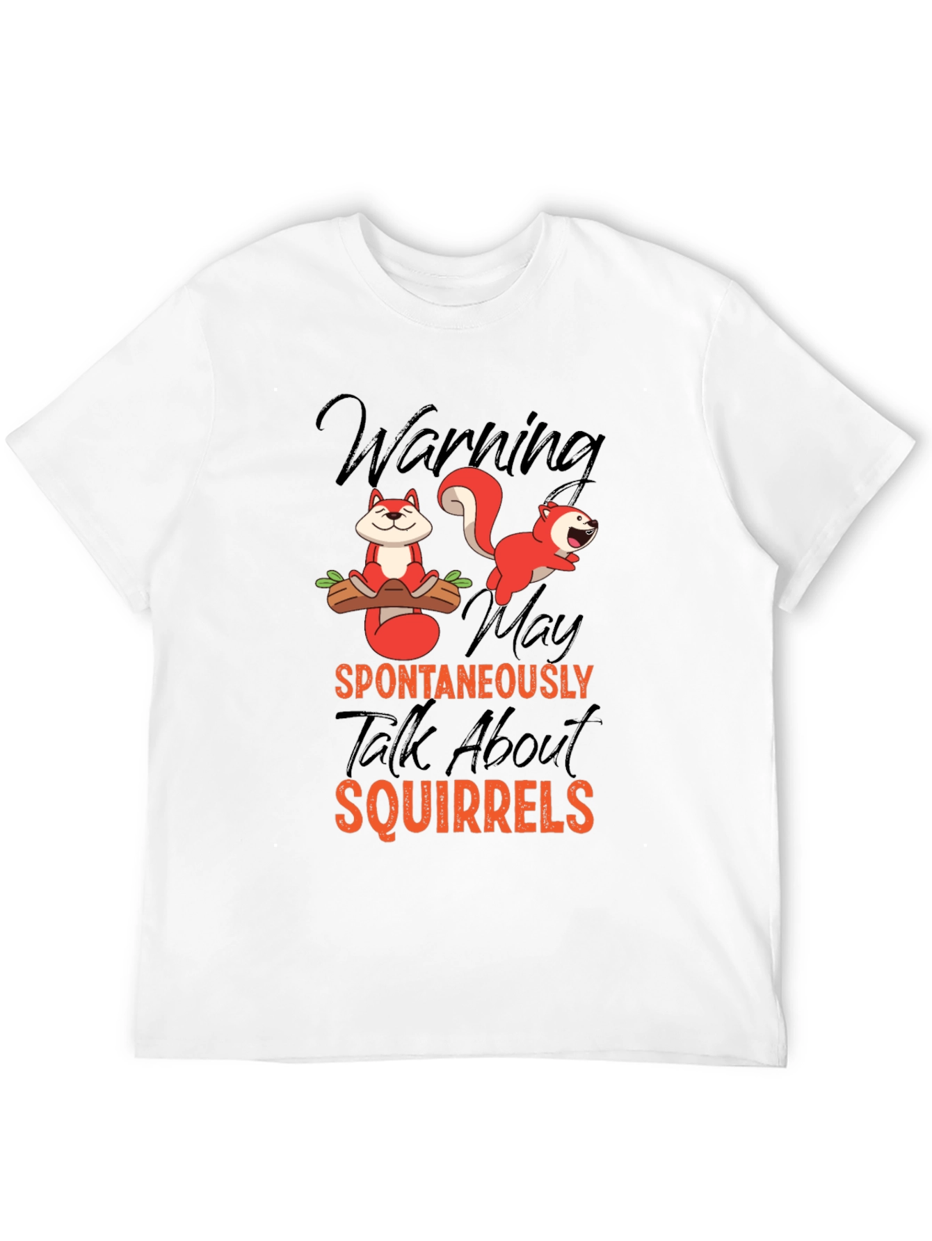 Squirrel Lover T-Shirt: Warning May Talk About Squirrels