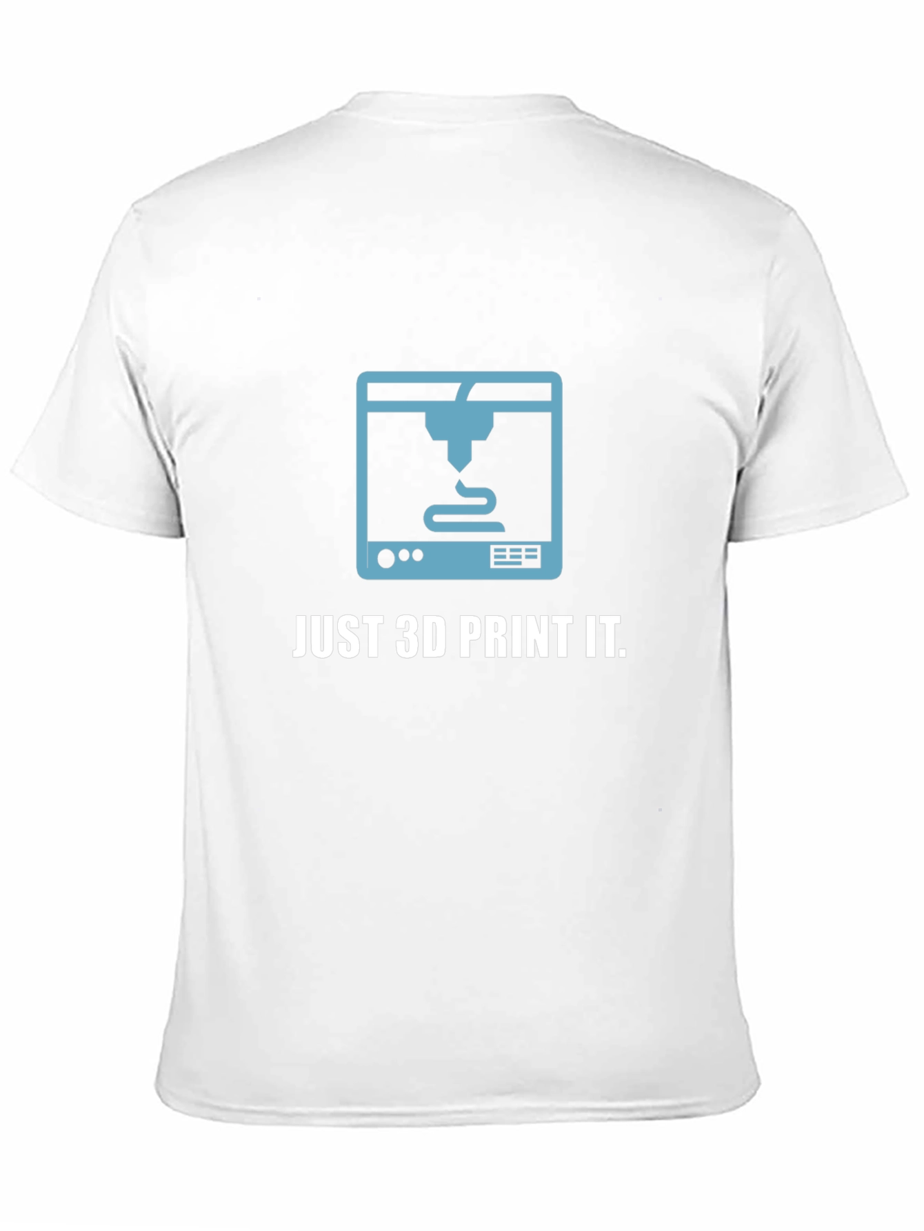 Just 3D Print It T-Shirt - Geeky Graphic Tee