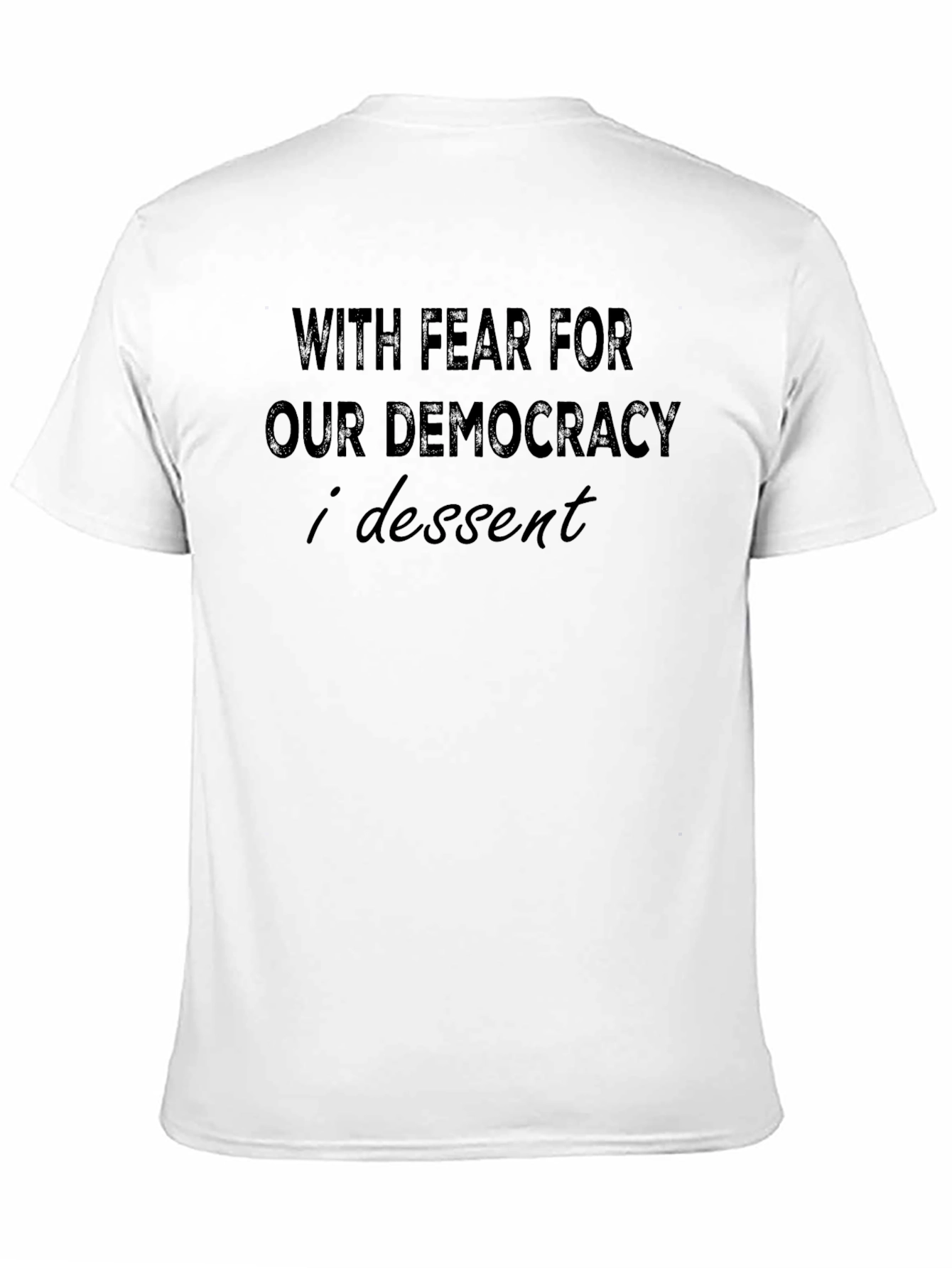 With Fear For Our Democracy I Dissent T-Shirt