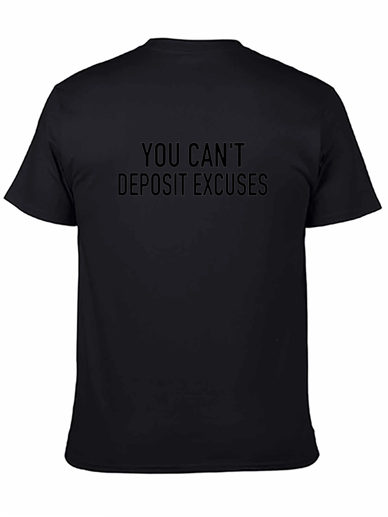 You Cant Deposit Excuses Black T-Shirt